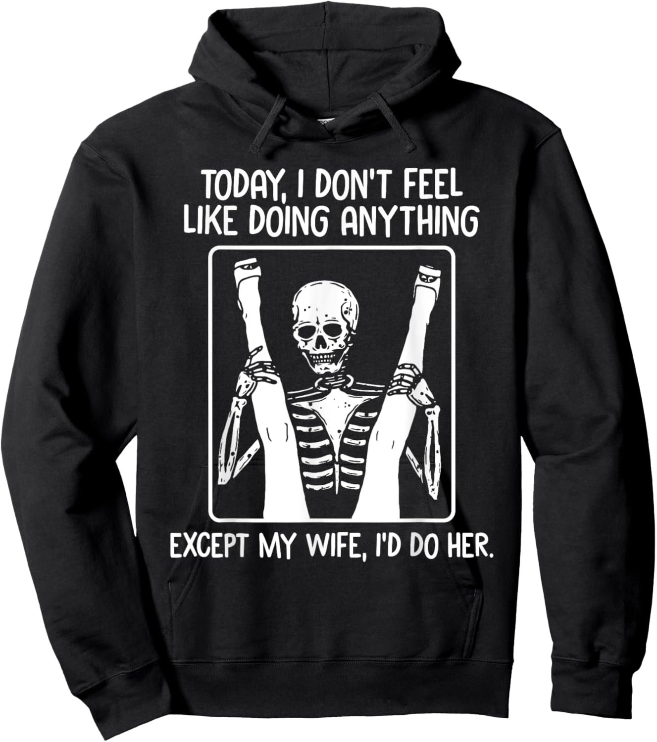 Today I Don't Feel Like Doing Anything Except Wife Id Do Her Hoodie - Hoodie | Black