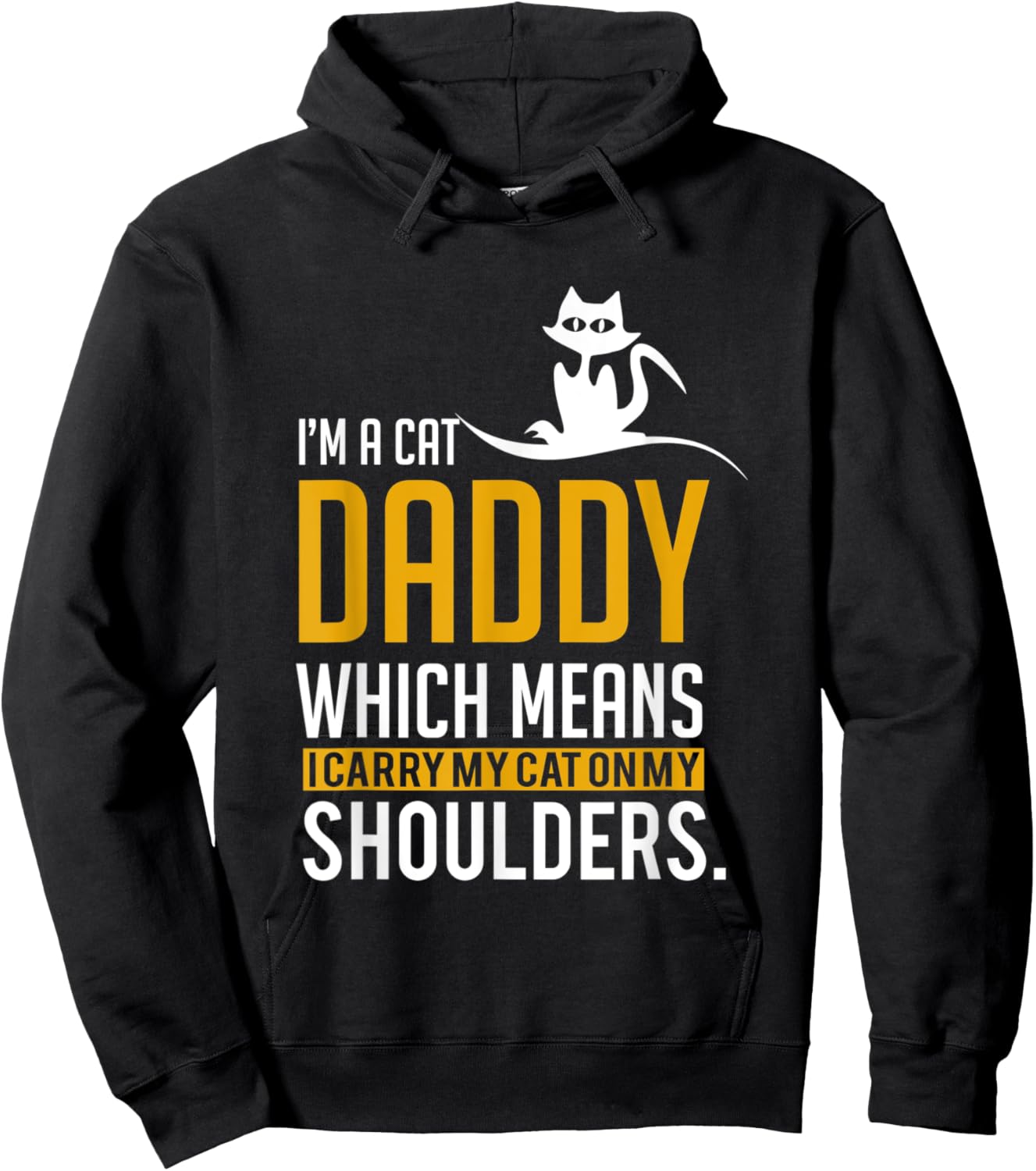 Funny Quote Im a cat daddy which means I carry My Cat Men Women Hoodie - Hoodie | Black