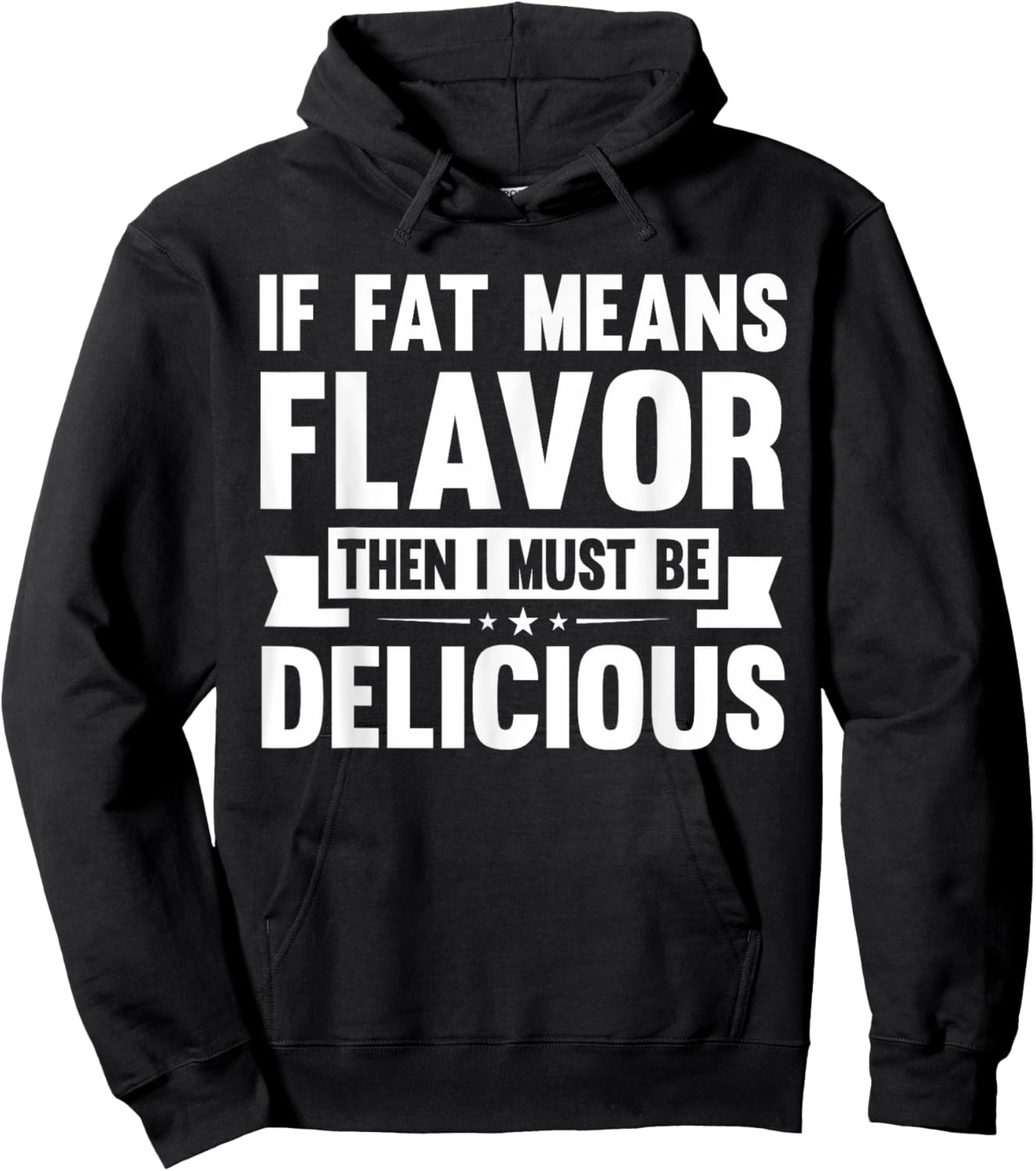 If Fat Means Flavor Then I Must Be Delicious | Funny Keto Hoodie - Hoodie | Black