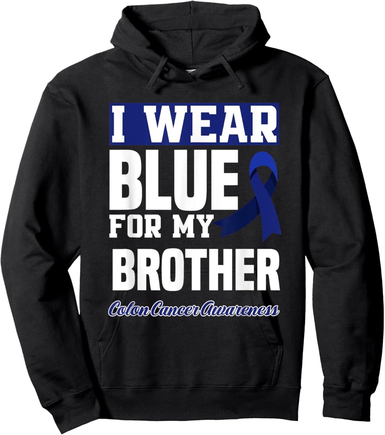 I Wear Blue For My Brother Colorectal Colon Cancer Awareness Hoodie - Hoodie | Black