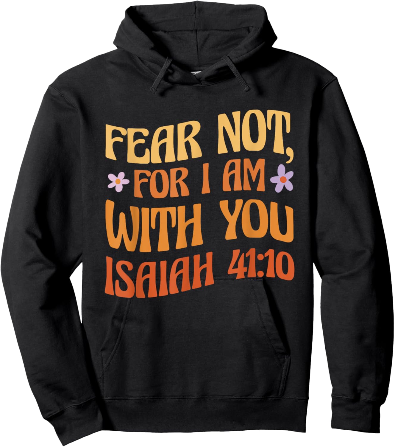 Fear Not, For I Am With You Isaiah 41:10 Bible Quote Hoodie - Hoodie | Black