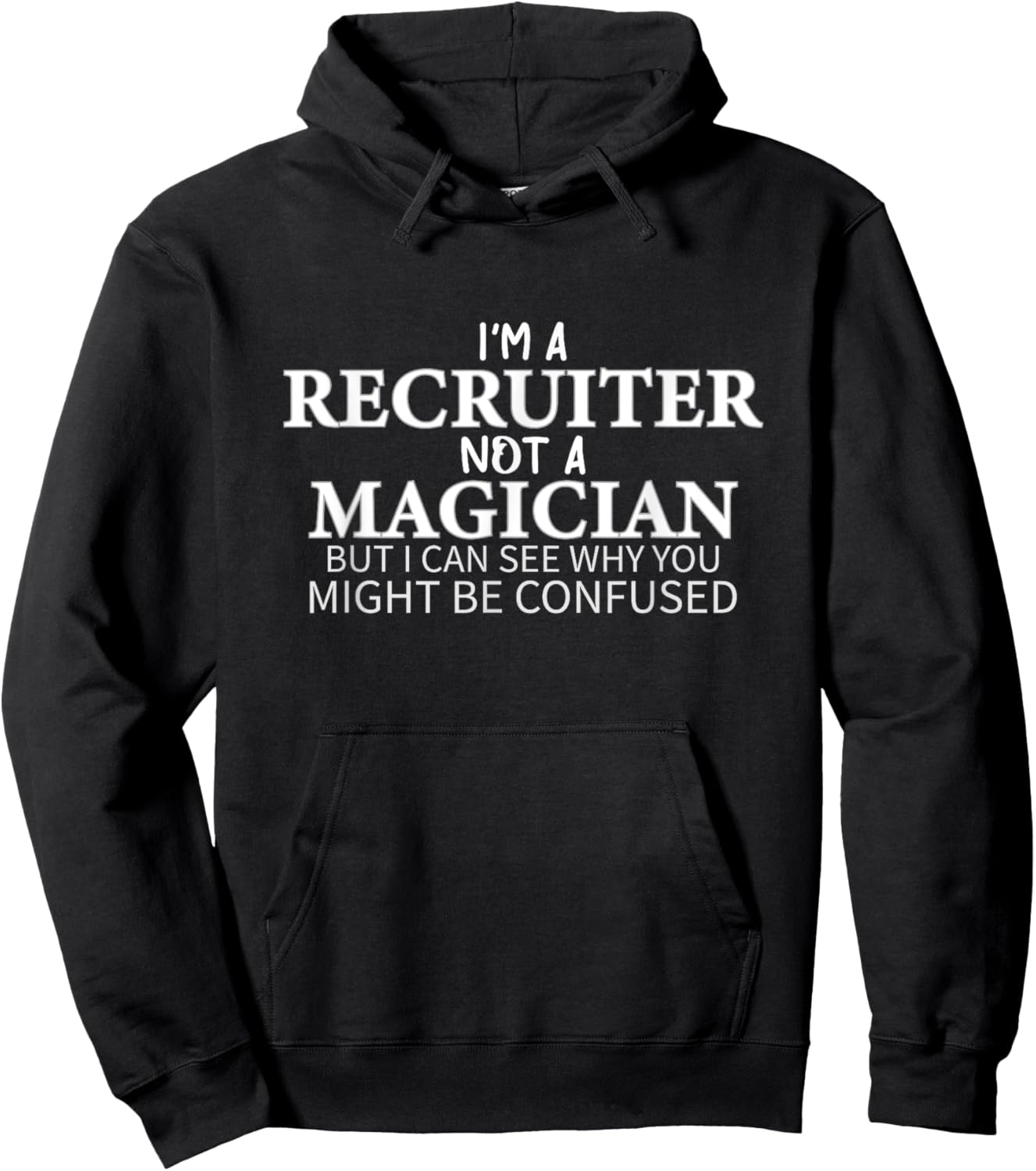 I'm a Recruiter Not a Magician - Funny Human Resource Hoodie - Hoodie | Black