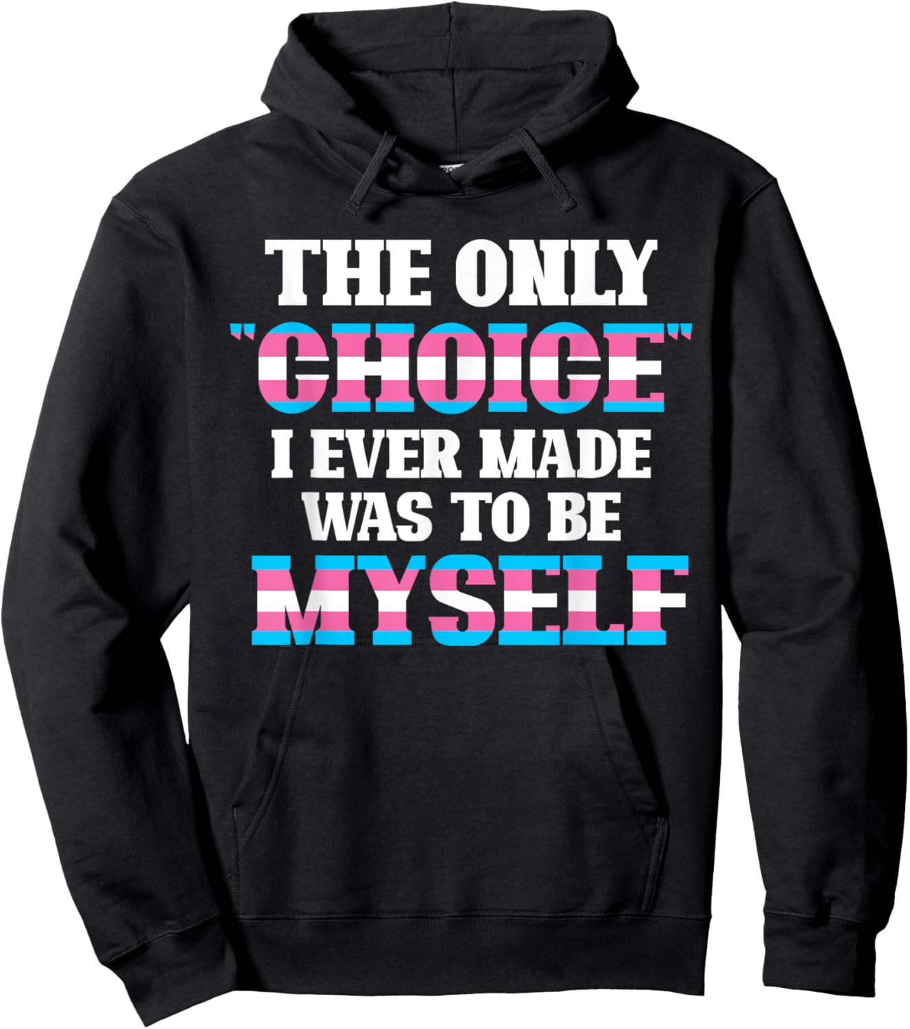 The Only Choice I Ever Made Was To Be Myself Transgender Hoodie - Hoodie | Black