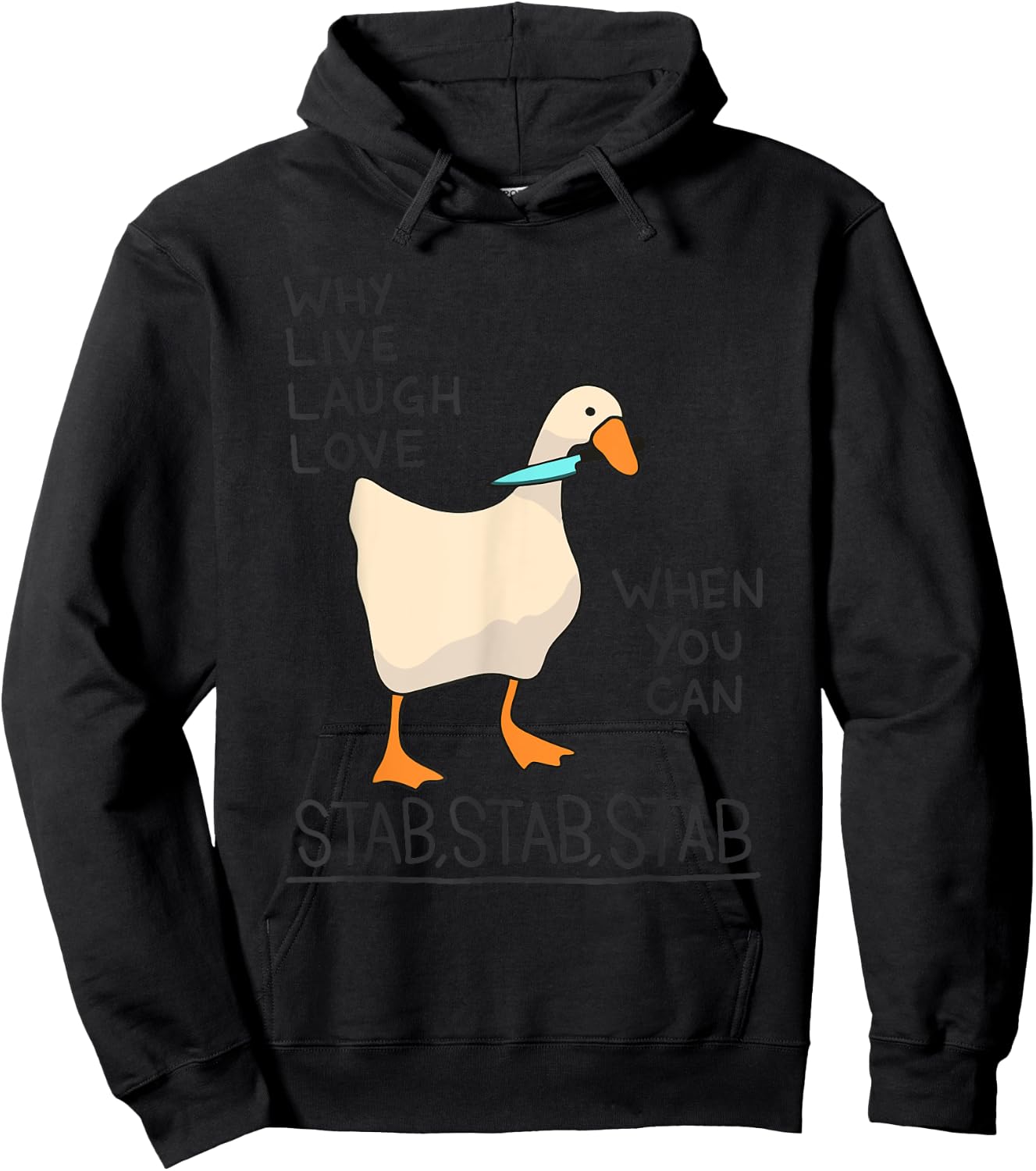 Why Live Laugh Love When You Can Stab Stab Stab Goose Hoodie - Hoodie | Black