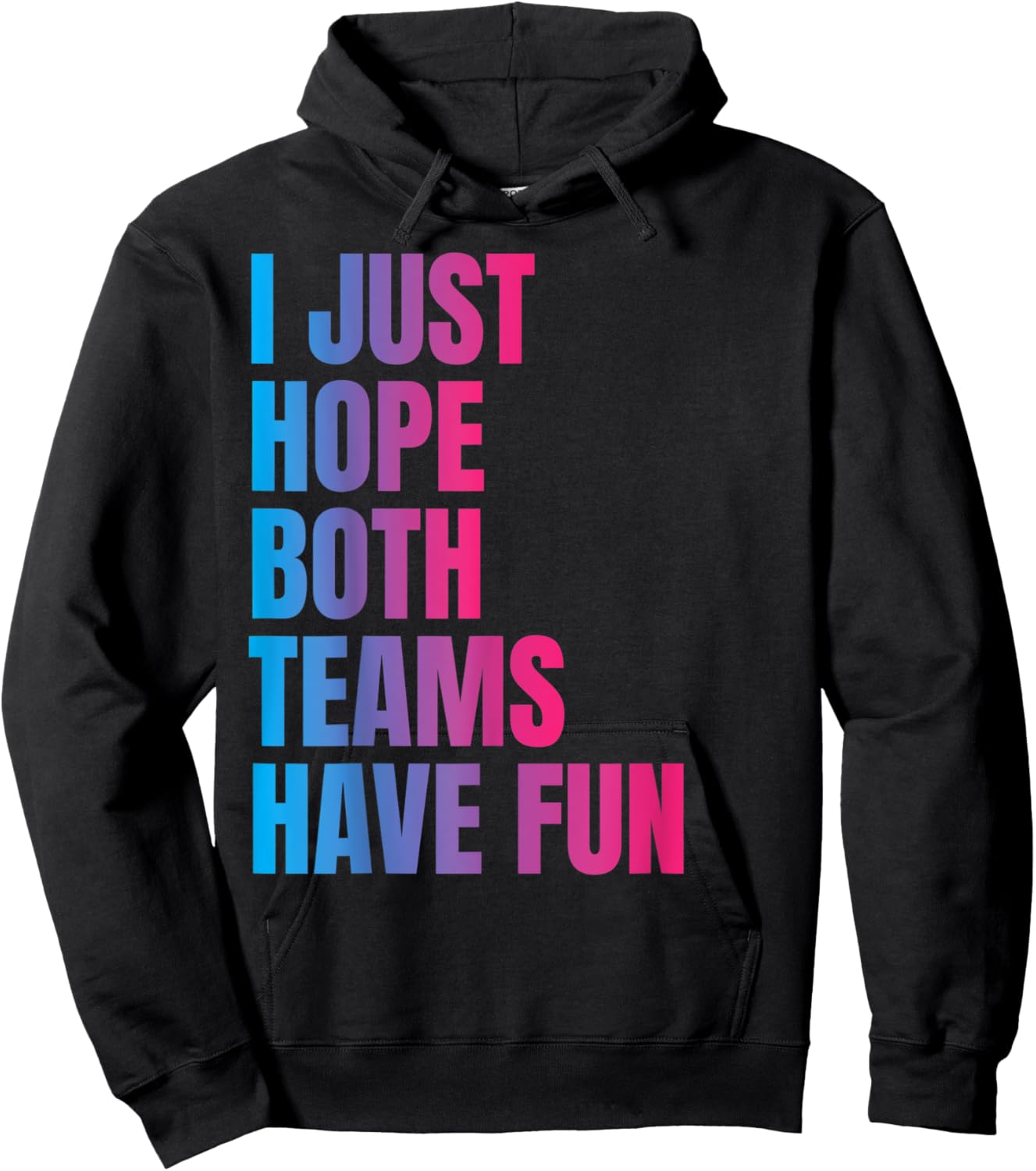 I Just Hope Both Teams Have Fun Funny Hoodie - Hoodie | Black