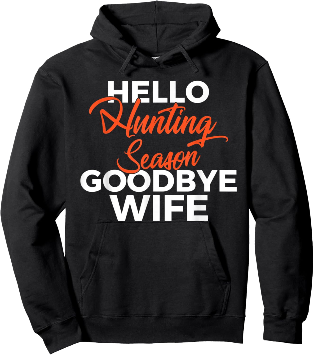 Hello Hunting Season Goodbye Wife Wildlife Fisher Hunter Hoodie - Hoodie | Black