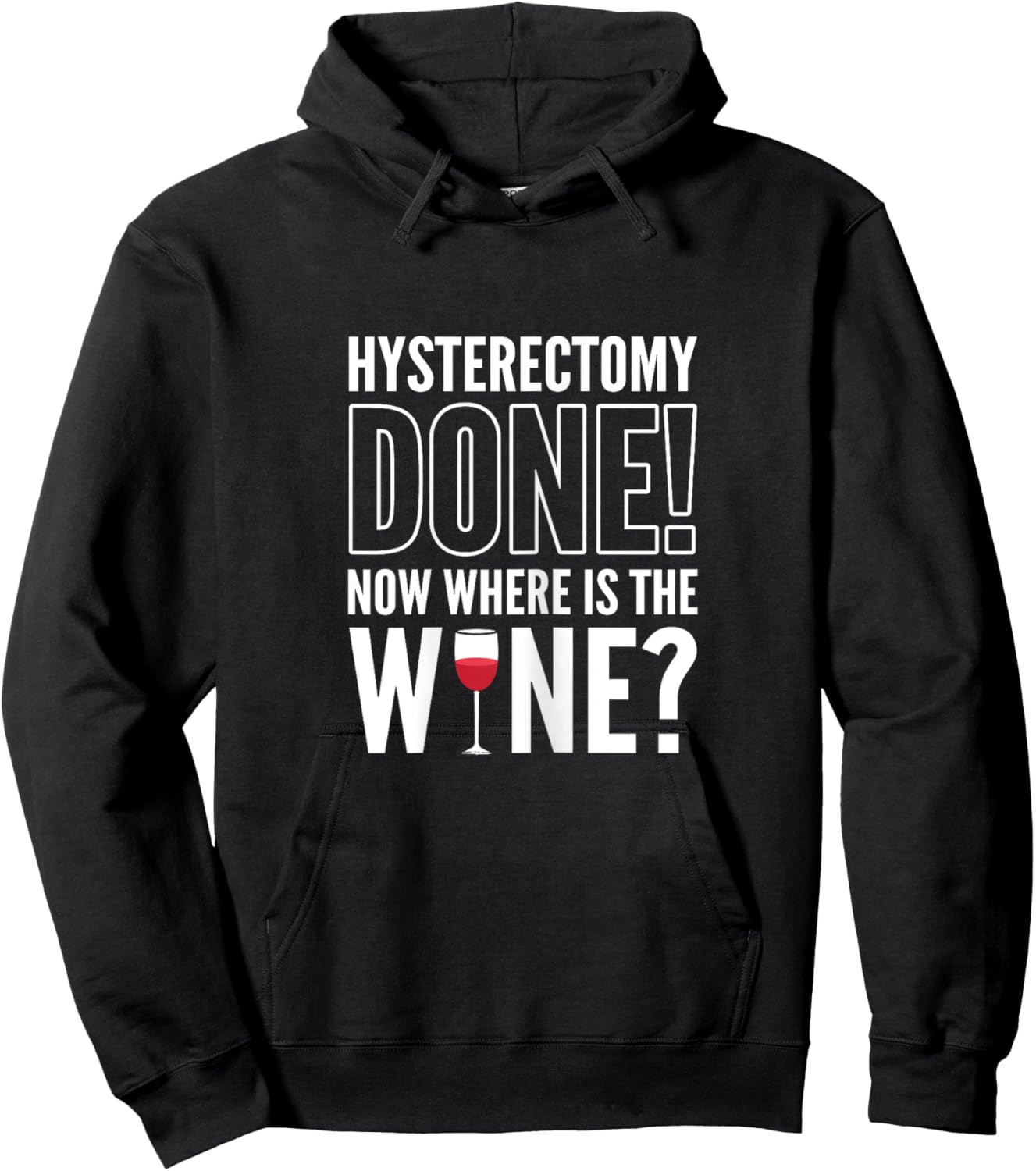 Hysterectomy Done! Now where is the wine? Hysterectomy Hoodie - Hoodie | Black