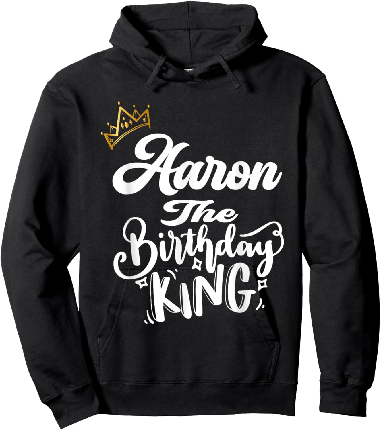 Aaron The Birthday King Happy Birthday Shirt Men Boys Teens Hoodie - Hoodie | Black