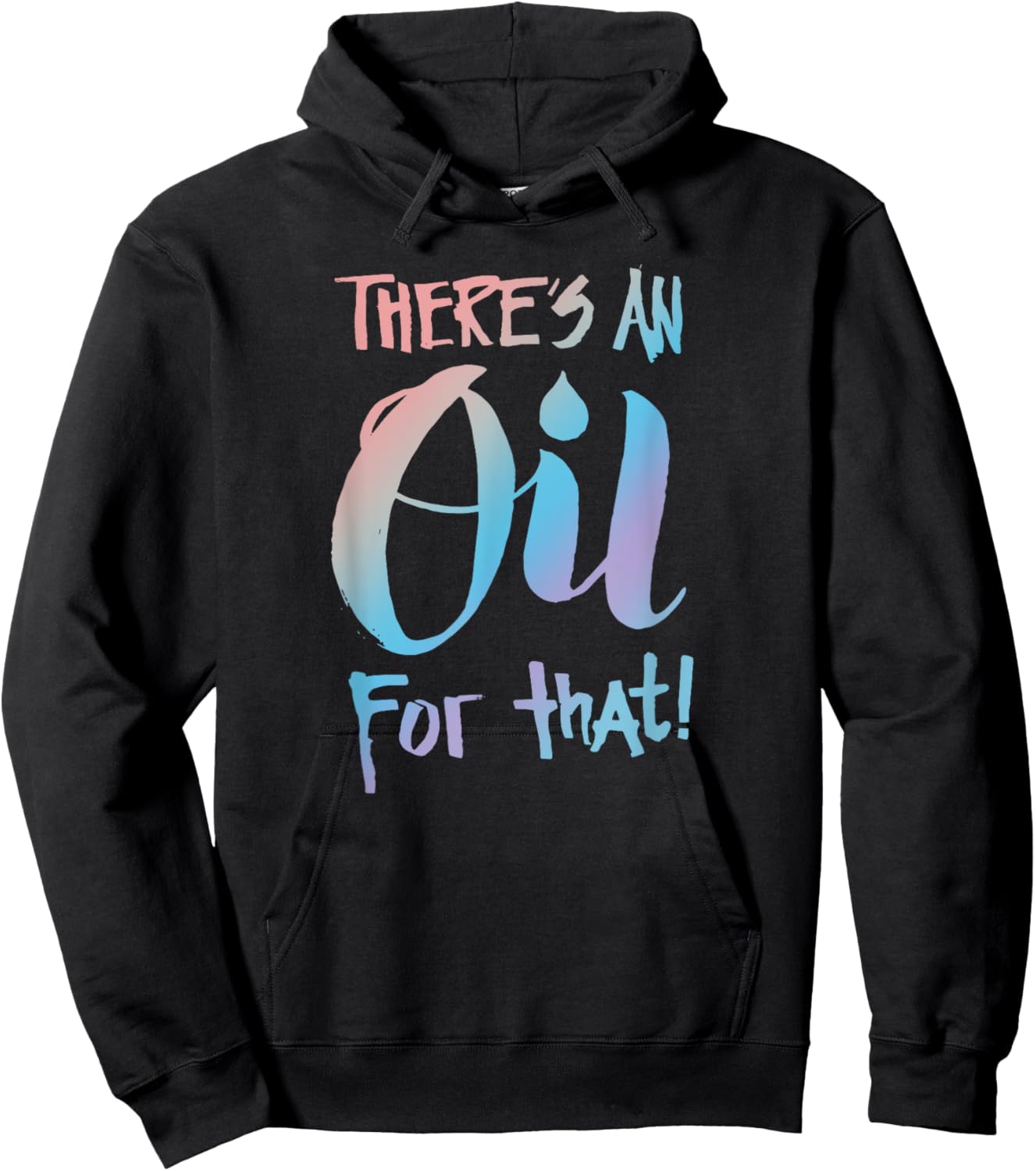 There's an Oil for that - Essential Oils Aromatherapy Saying Hoodie - Hoodie | Black