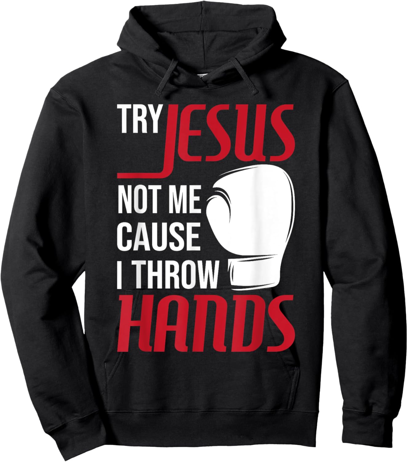 Try Jesus Not Me Cause I Throw Hands - Boxing Gym Boxer Hoodie - Hoodie | Black