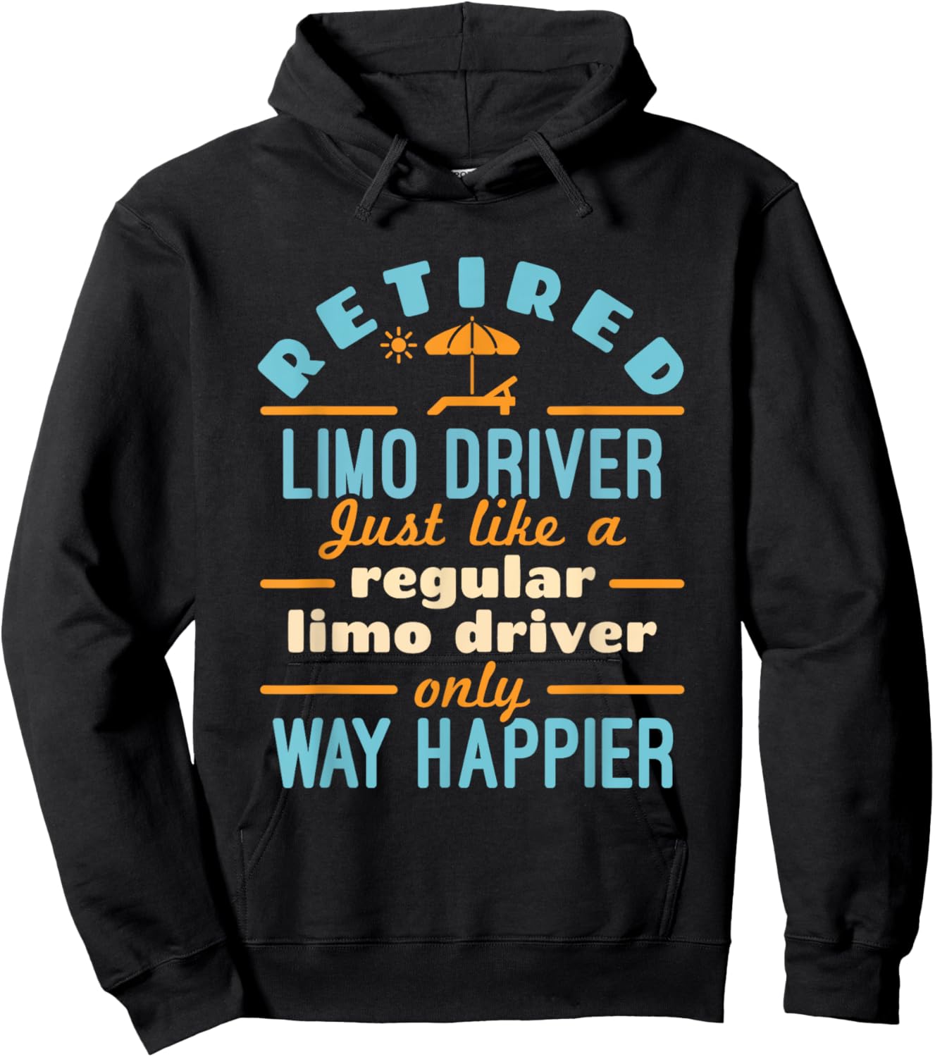 Retired Limo Driver Chauffeur Limousine Retirement Happier Hoodie - Hoodie | Black
