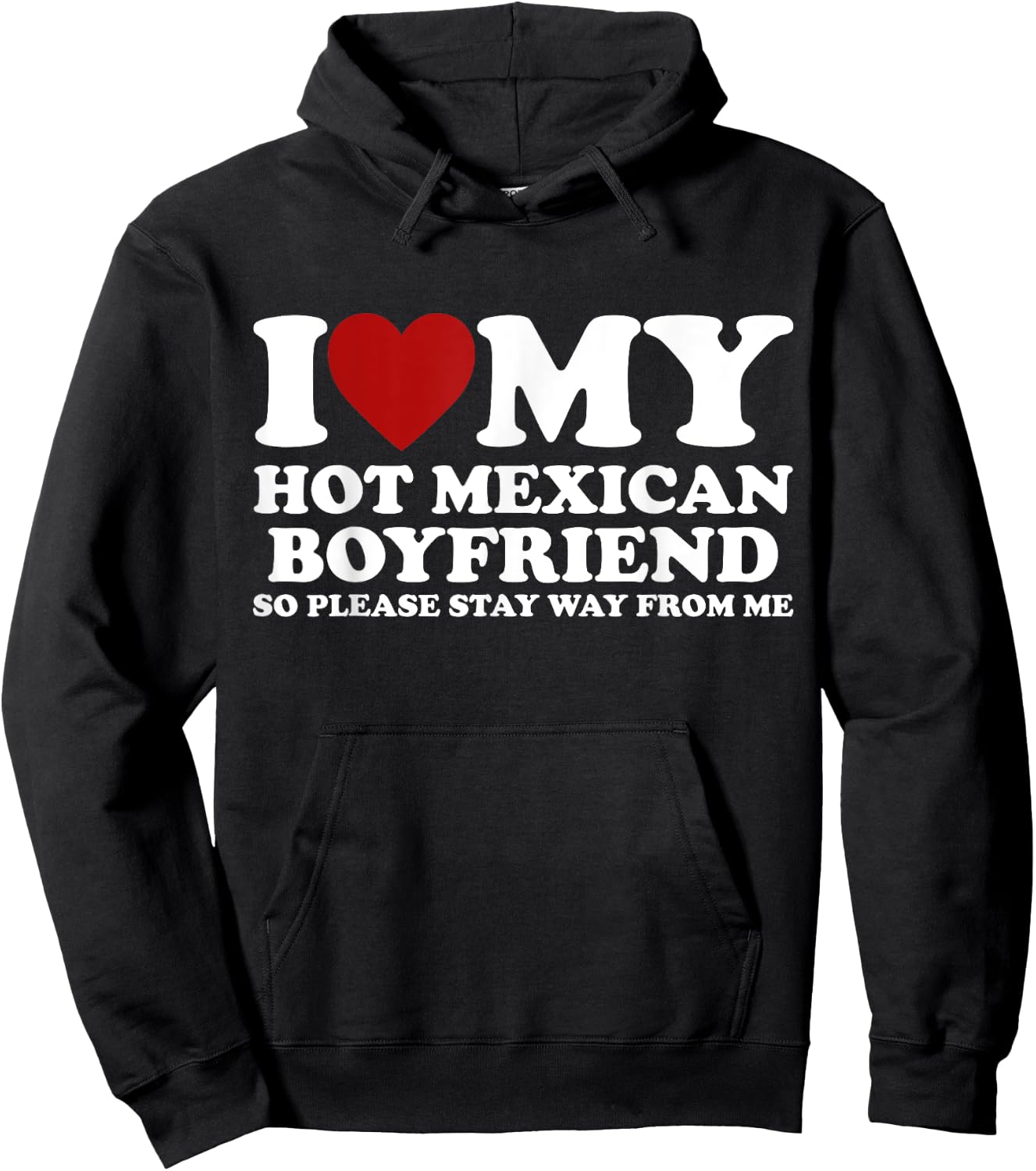 I Love My Hot Mexican Boyfriend Stay Away Heart Crazy Funny Hoodie - Hoodie | Black