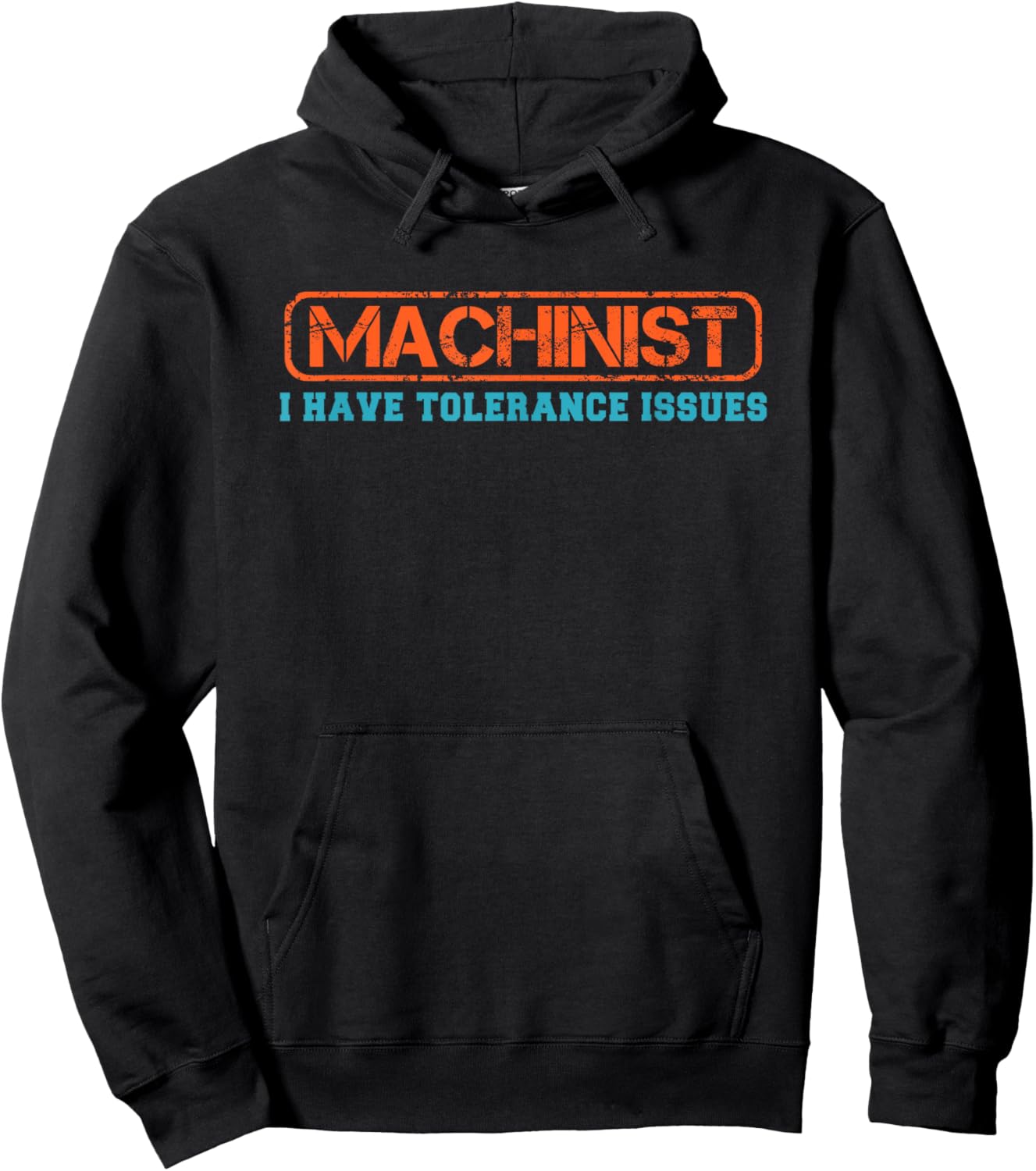 Machinist I Have Tolerance Issues for CNC Operator Men Women Hoodie - Hoodie | Black
