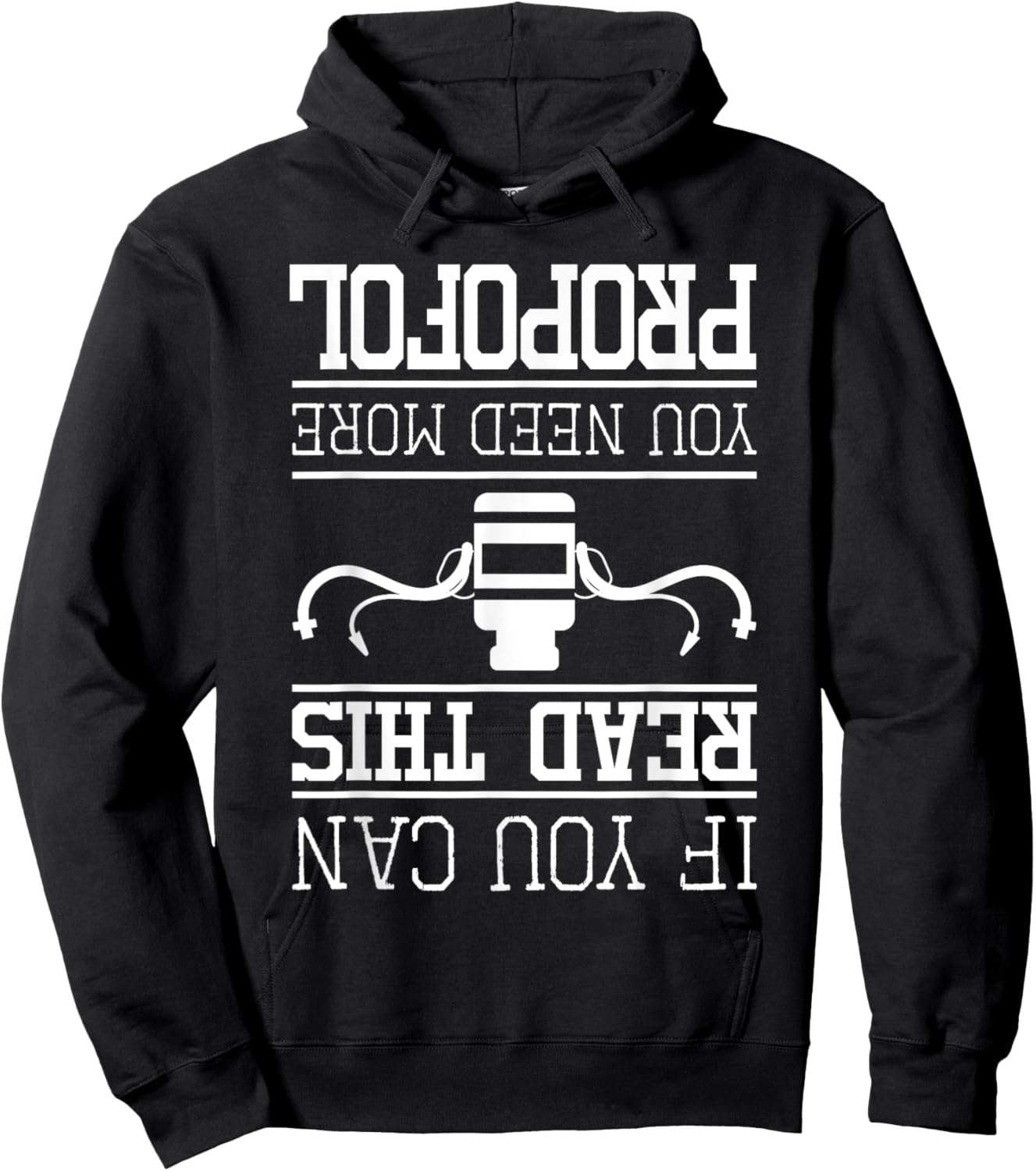 You Need More Propofol - Nurse Anesthetist Anesthesia Hoodie - Hoodie | Black
