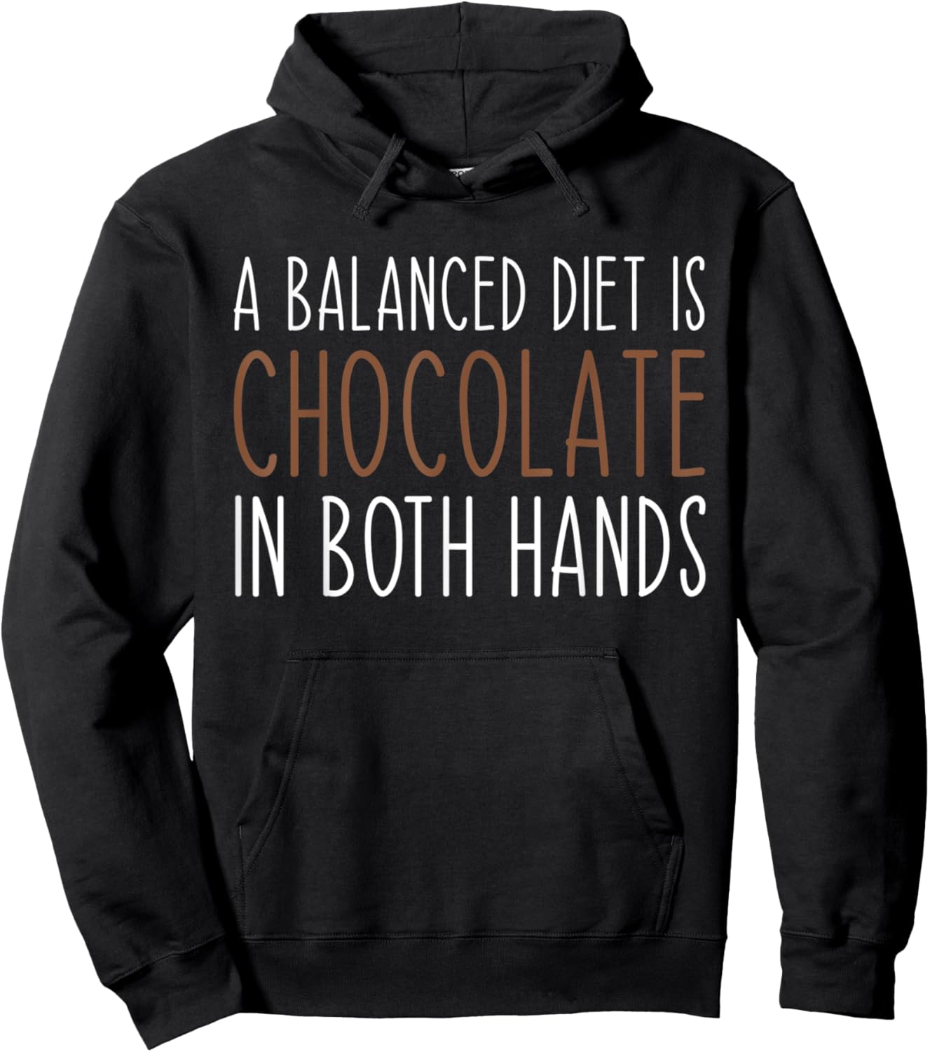 A Balanced Diet Is Chocolate In Both Hands Chocolate Lover Hoodie - Hoodie | Black