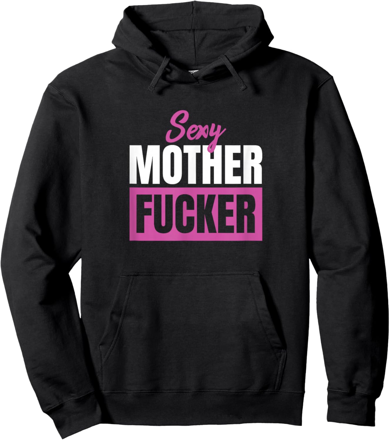 Sexy Mother Fucker / Funny sarcastic saying Hoodie - Hoodie | Black