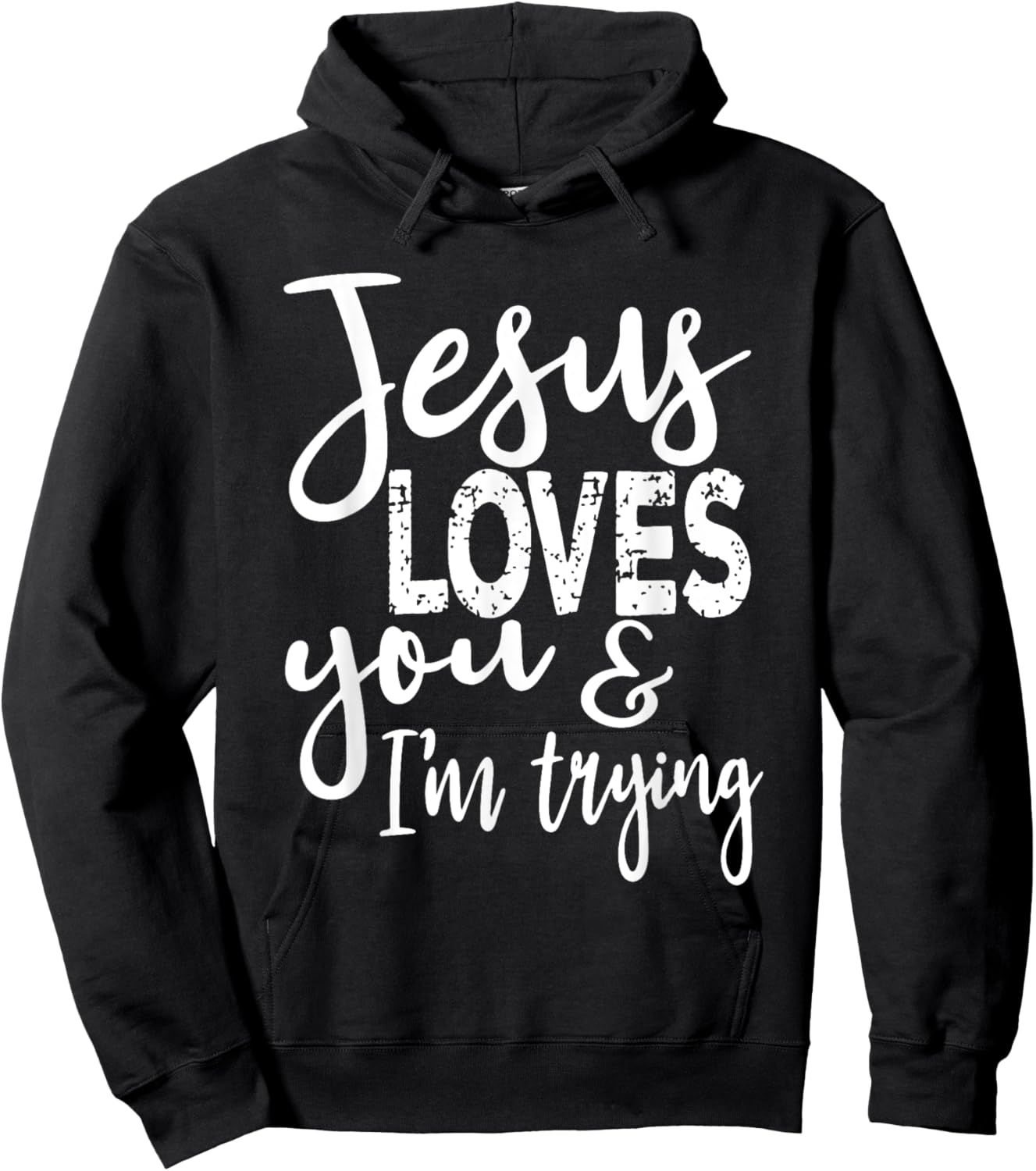 Jesus Loves You & I'm Trying Hoodie - Hoodie | Black