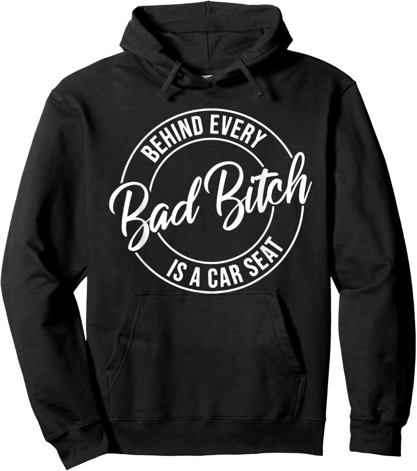Behind Every Bad Bitch Is A Car Seat Hoodie - Hoodie | Black