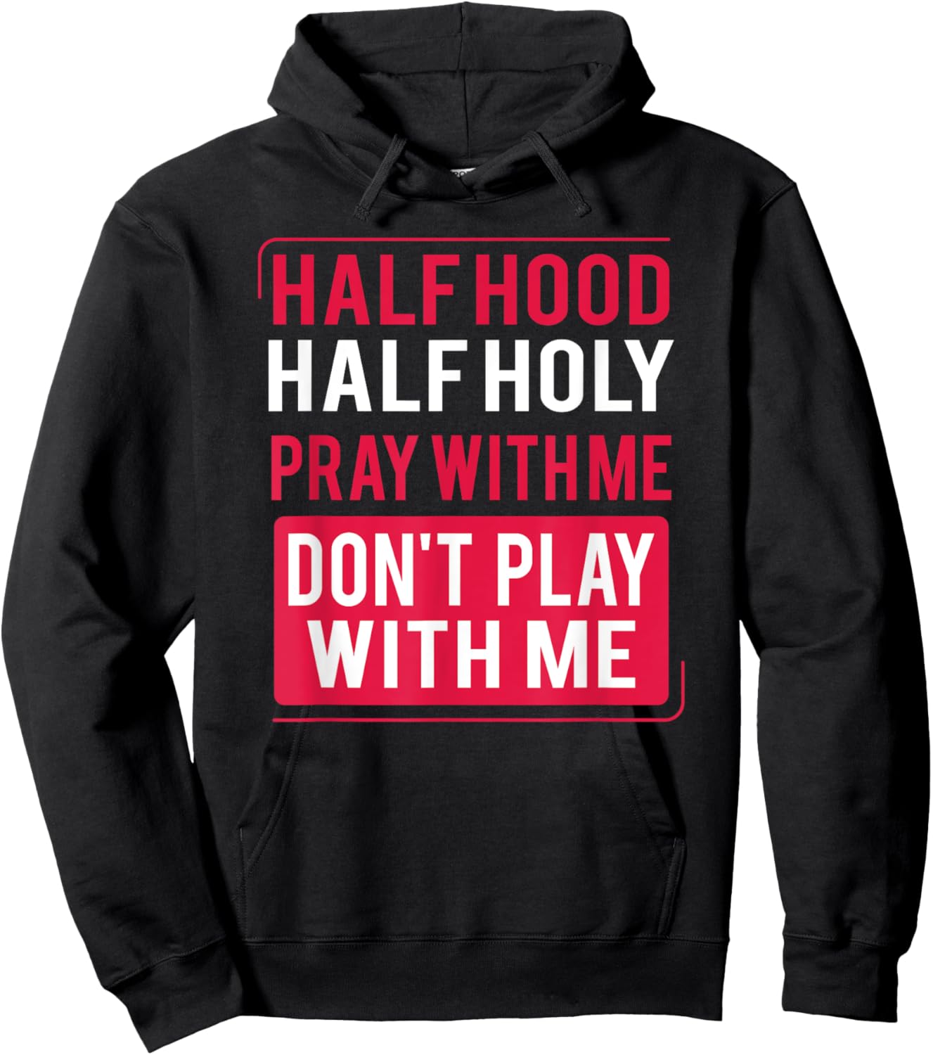 Half Hood Half Holy Pray With Me Don't Play With Me 2022 Hoodie - Hoodie | Black