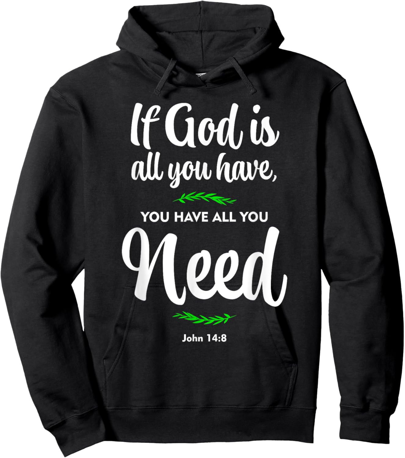 If God is all you have, you have all you need. John 14:8 Hoodie - Hoodie | Black