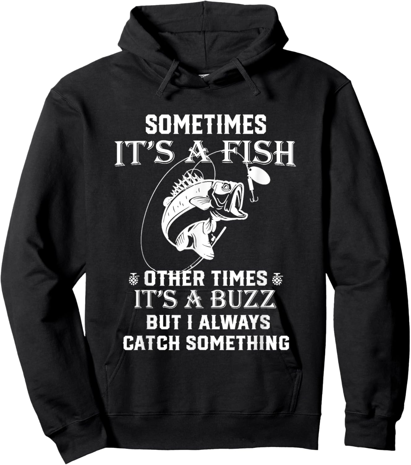 Fishing Sometimes It's A Fish Other Times It's A Buzz Hoodie - Hoodie | Black