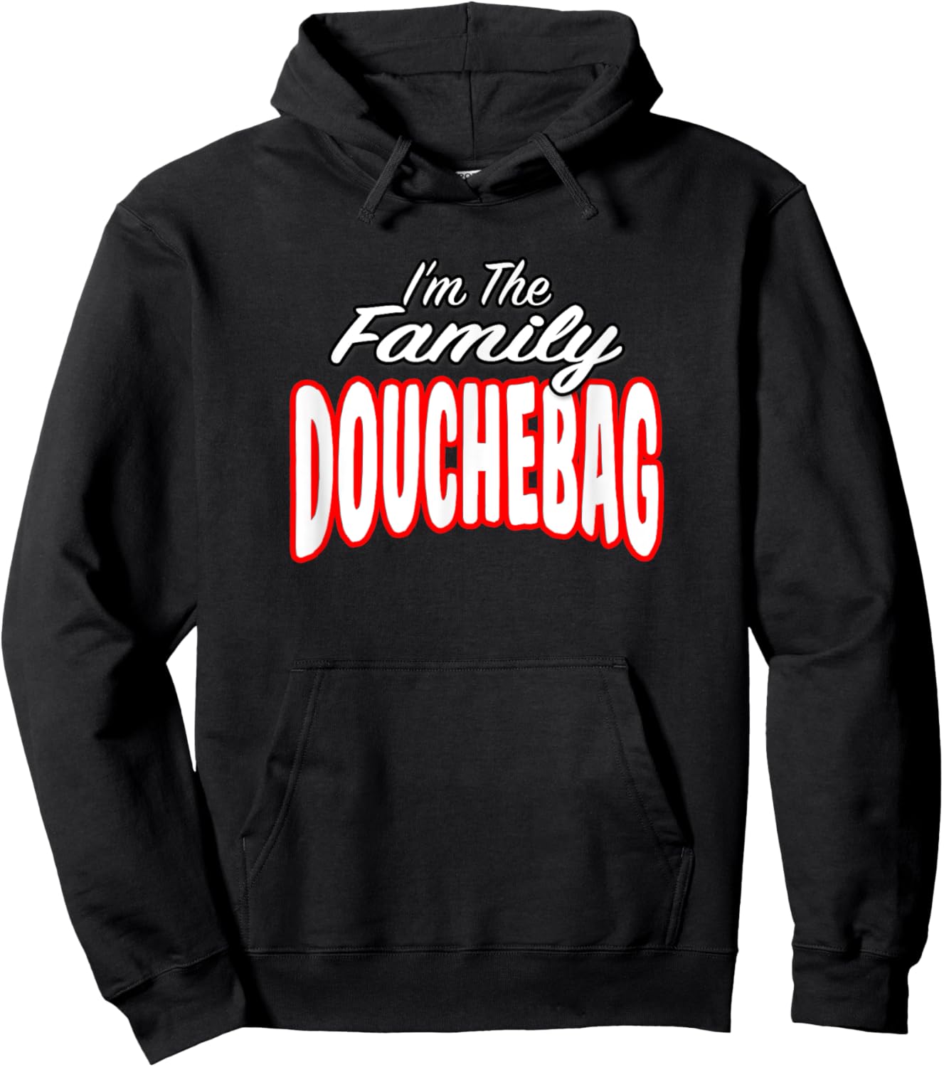 I’m The Family Douchebag Awesome Gift Men Women Hoodie - Hoodie | Black