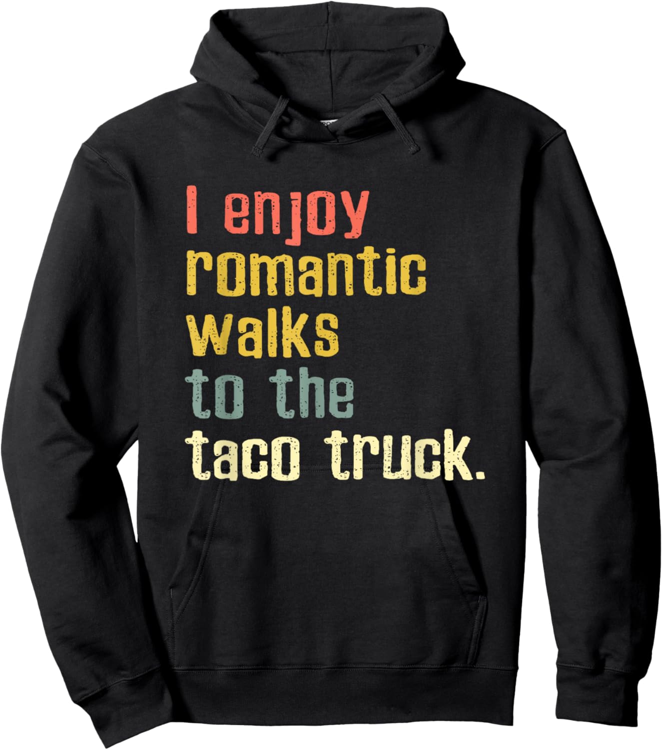I Enjoy Romantic Walks To The Taco Truck Hoodie - Hoodie | Black