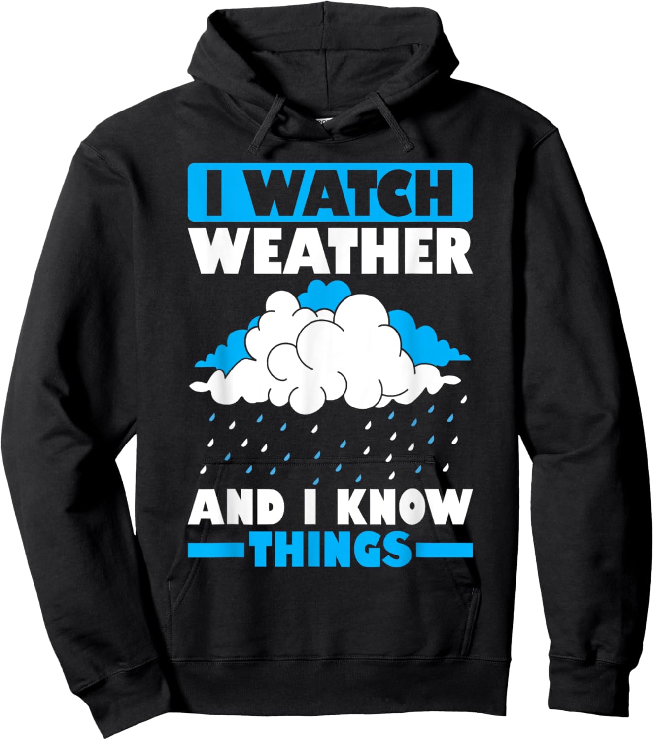 I Watch Weather And I Know Things Funny Storm Chasing Hoodie - Hoodie | Black