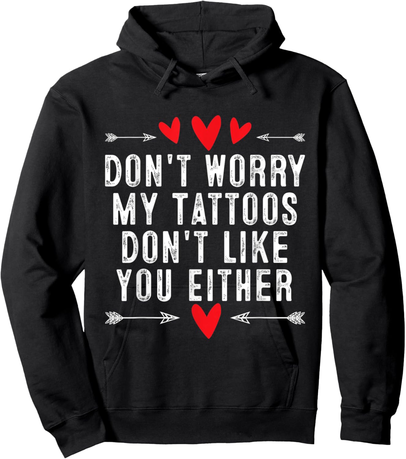Don't Worry My Tattoos Don't Like You Either Tattoo Hoodie - Hoodie | Black