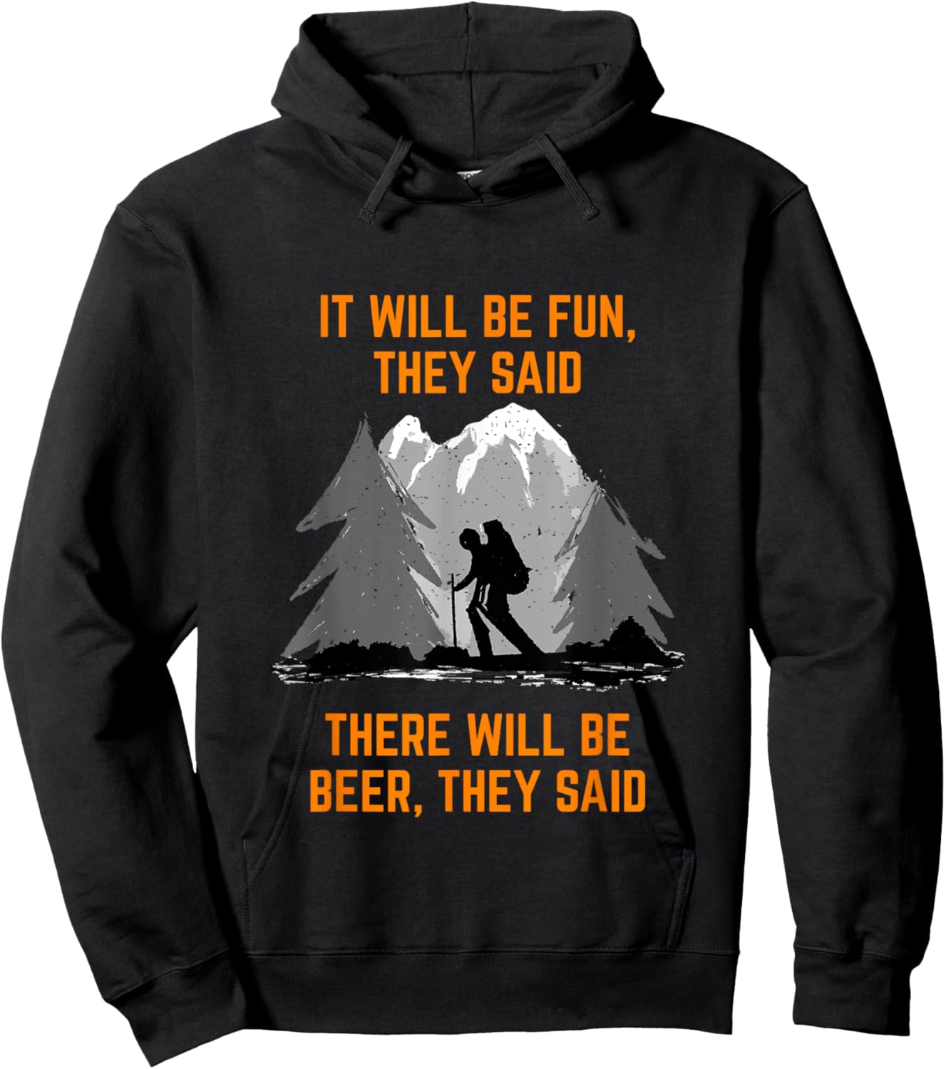 Hiking Saying It will be fun they said meme Beer and Hiking Hoodie - Hoodie | Black
