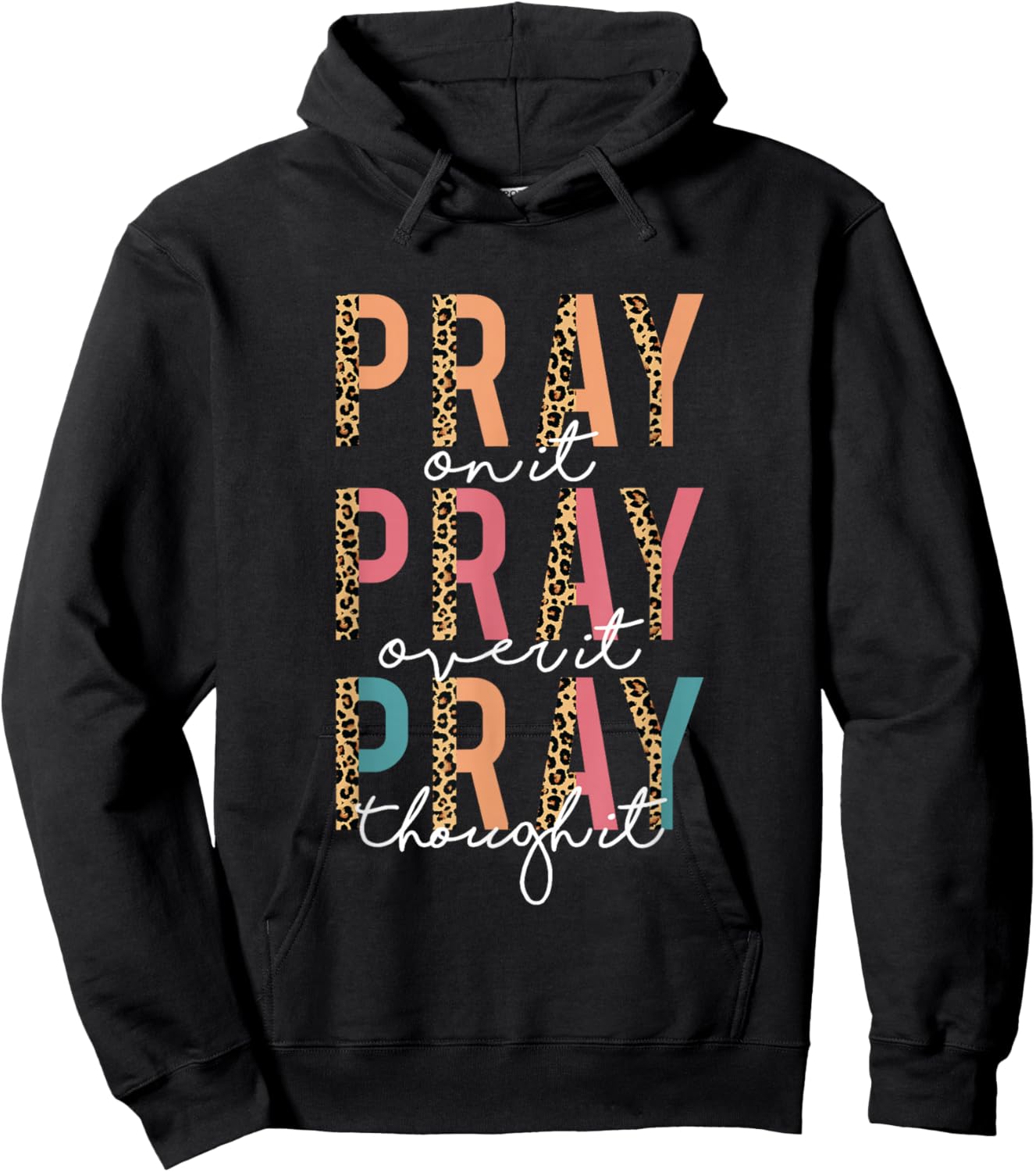 Pray On It Pray Over It Pray Through It Leopard Christian Hoodie - Hoodie | Black
