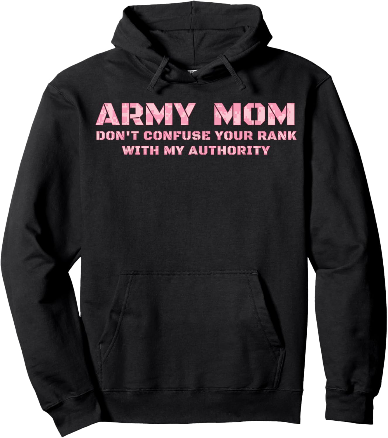 Army Mom Don't Confuse Your Rank With My Authority Funny Hoodie - Hoodie | Black