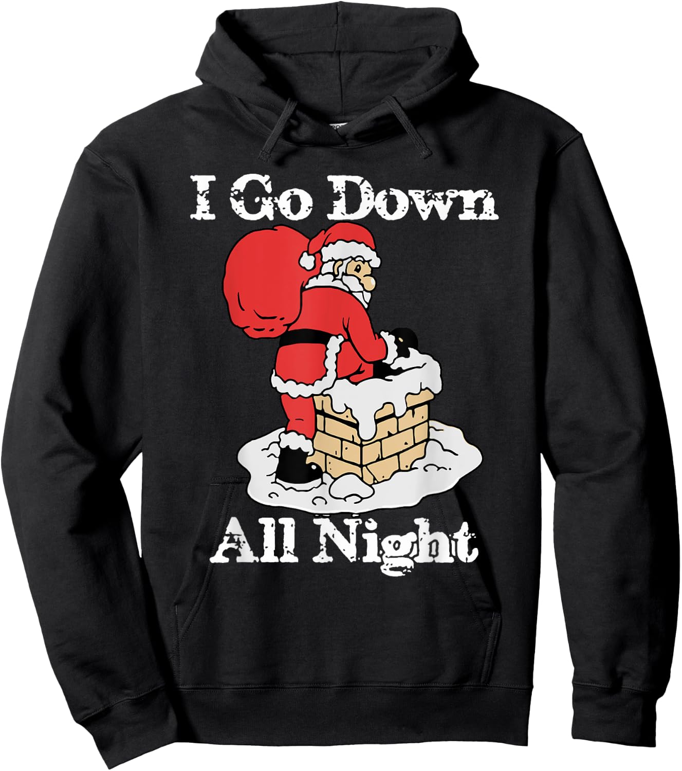 I Go Down All Night Santa In A Chimney Funny Christmas Humor Hoodie - Hoodie | Black
