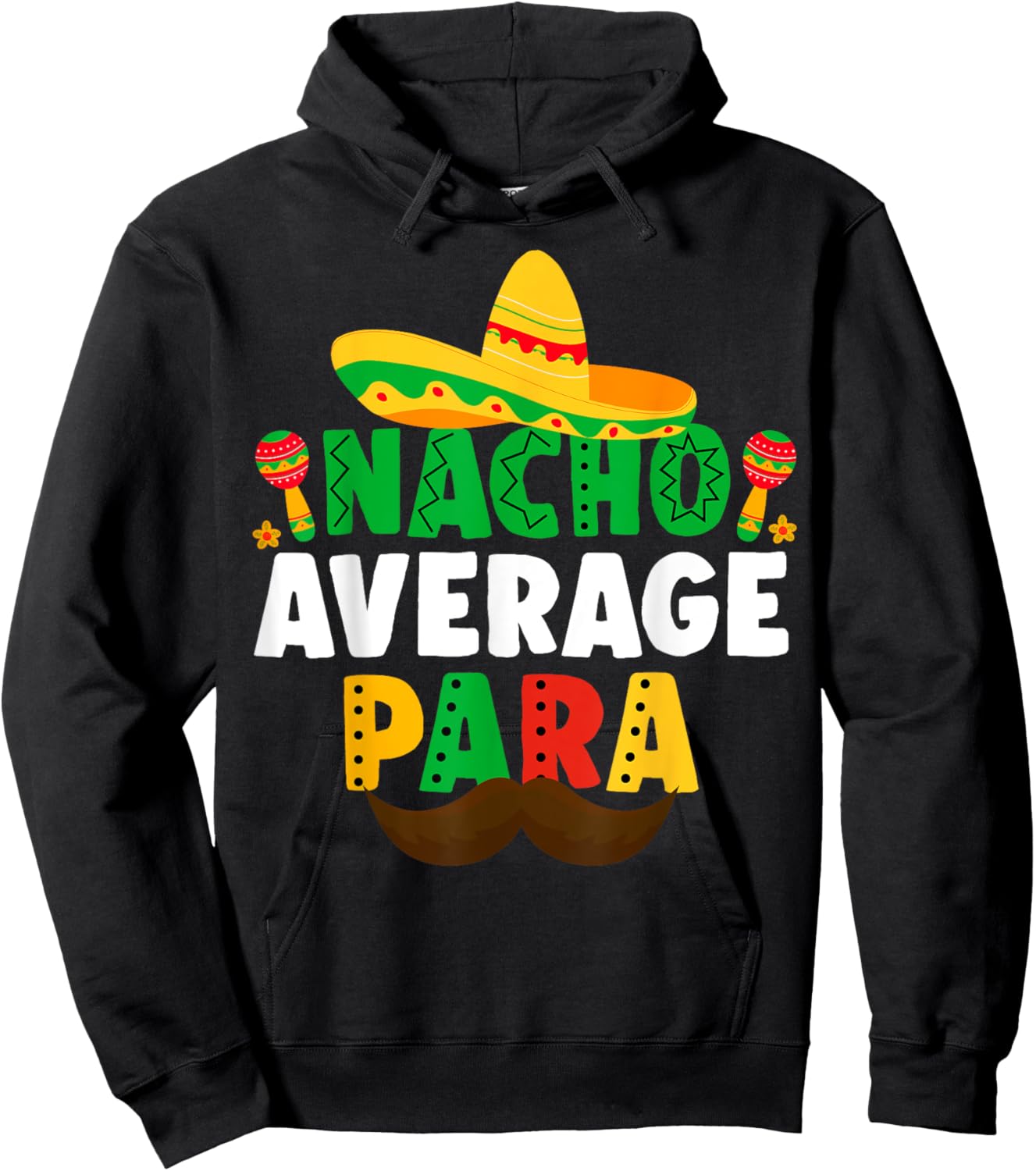 Nacho Average paraprofessional Cinco De Mayo Mexican para Hoodie - Hoodie | Black