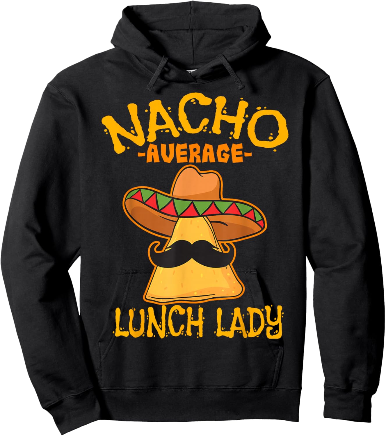 Nacho Average Lunch Lady Mexican Cook Cinco De Mayo Fiesta Hoodie - Hoodie | Black