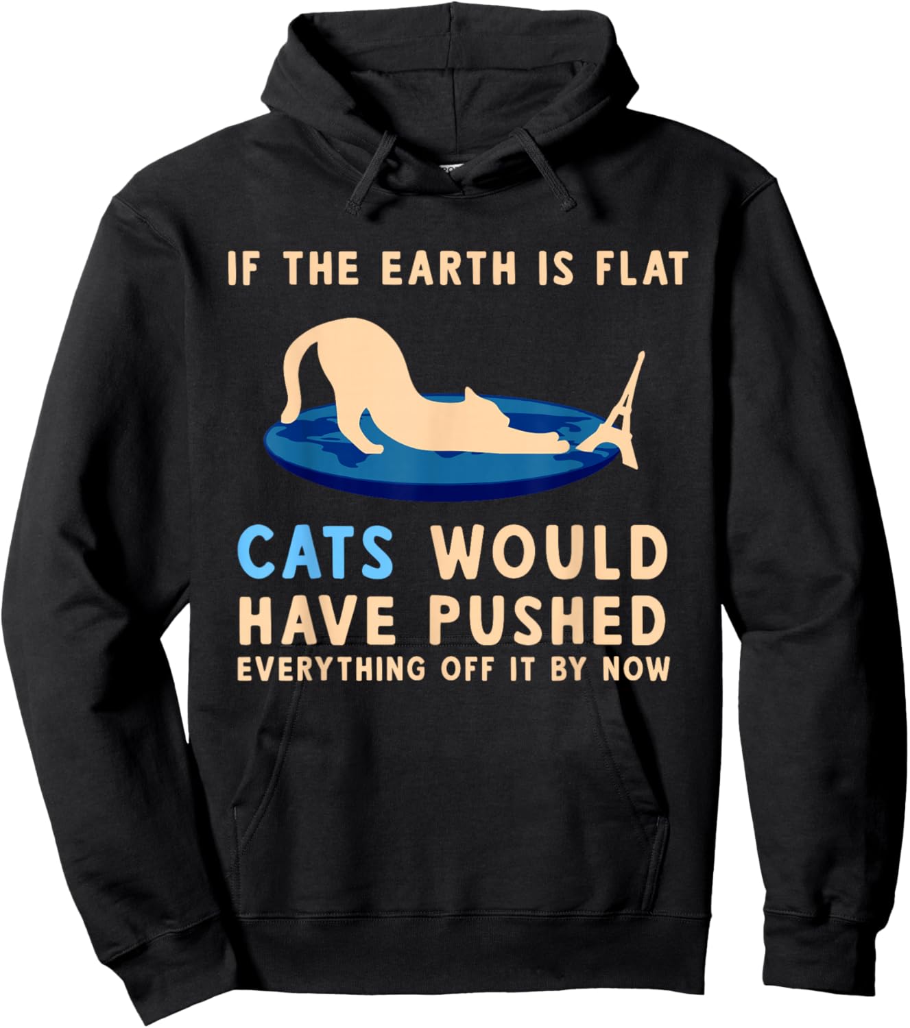 If The Earth Was Flat Cats Would Have Pushed Everything Off Hoodie - Hoodie | Black
