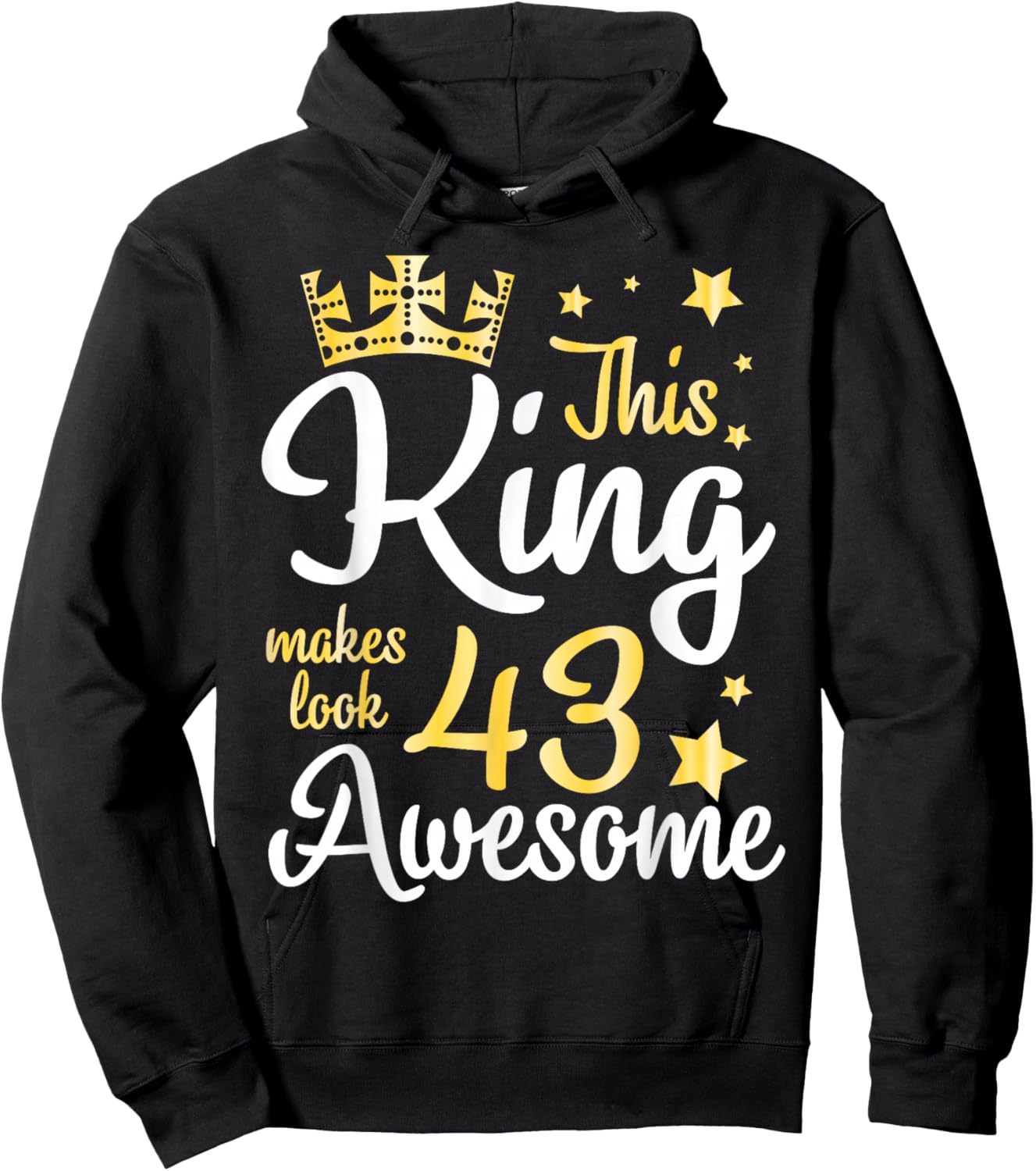 This King Makes Look 43 Years Old Awesome Happy My Birthday Hoodie - Hoodie | Black