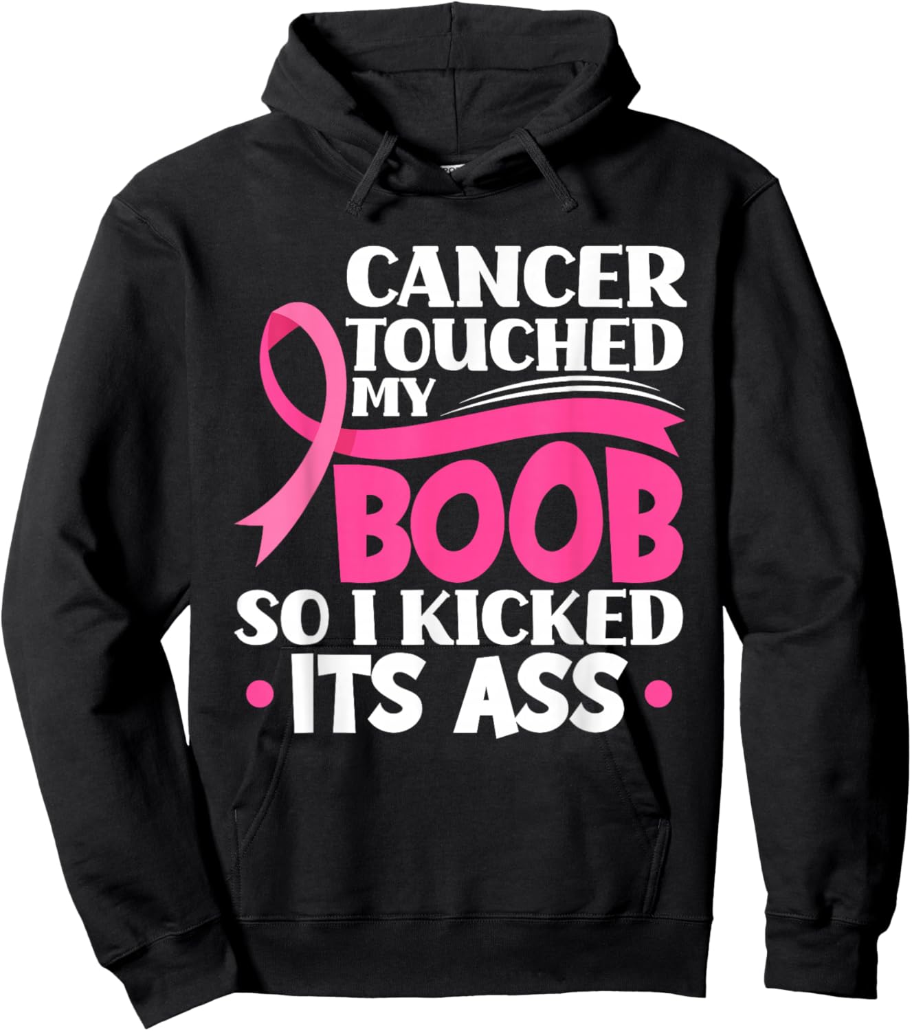 Cancer Touched My Boob So I Kicked Its Ass Breast Cancer Hoodie - Hoodie | Black