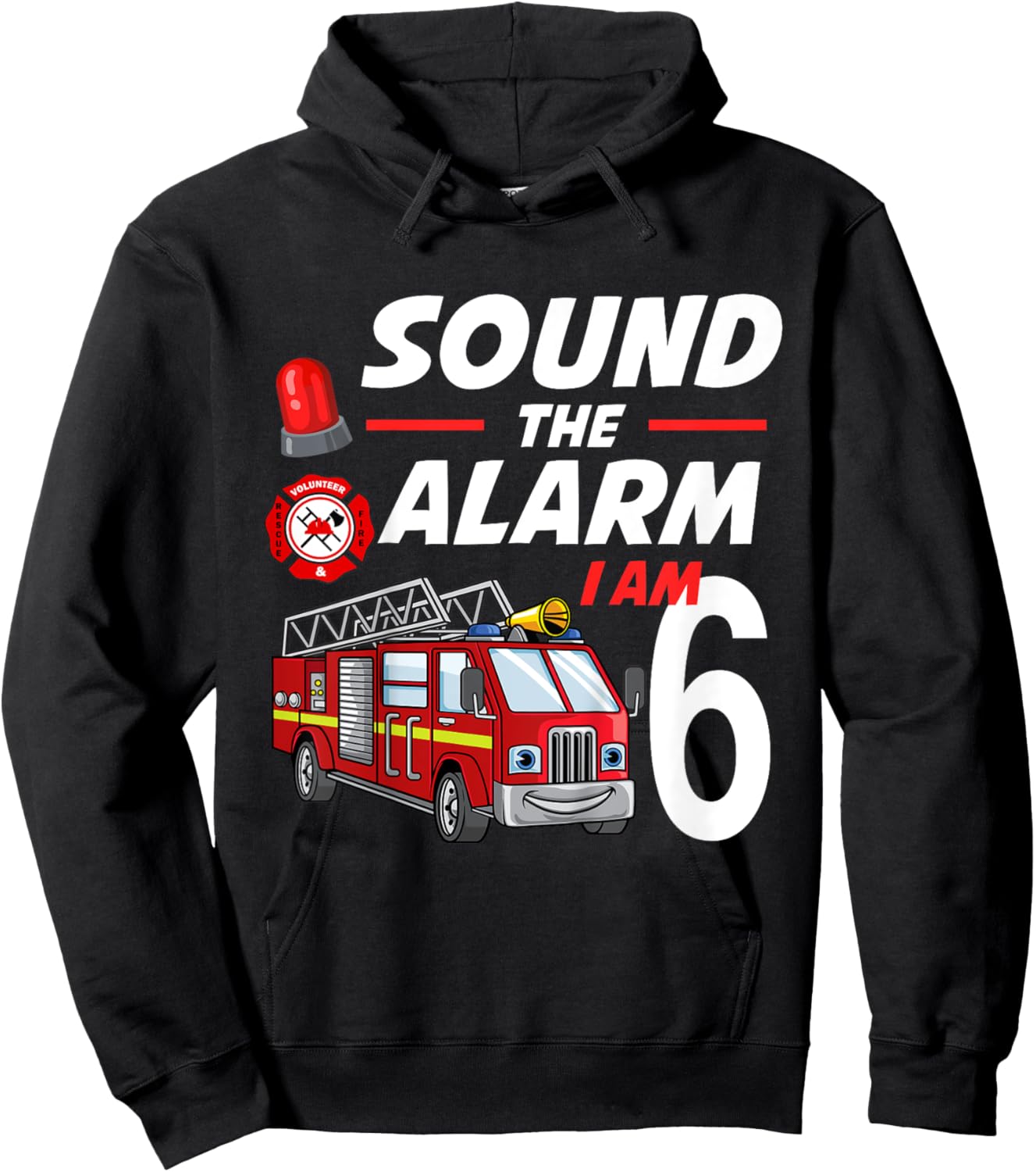 Sound The Alarm I Am 6 Year Old Firefighter Birthday Hoodie - Hoodie | Black
