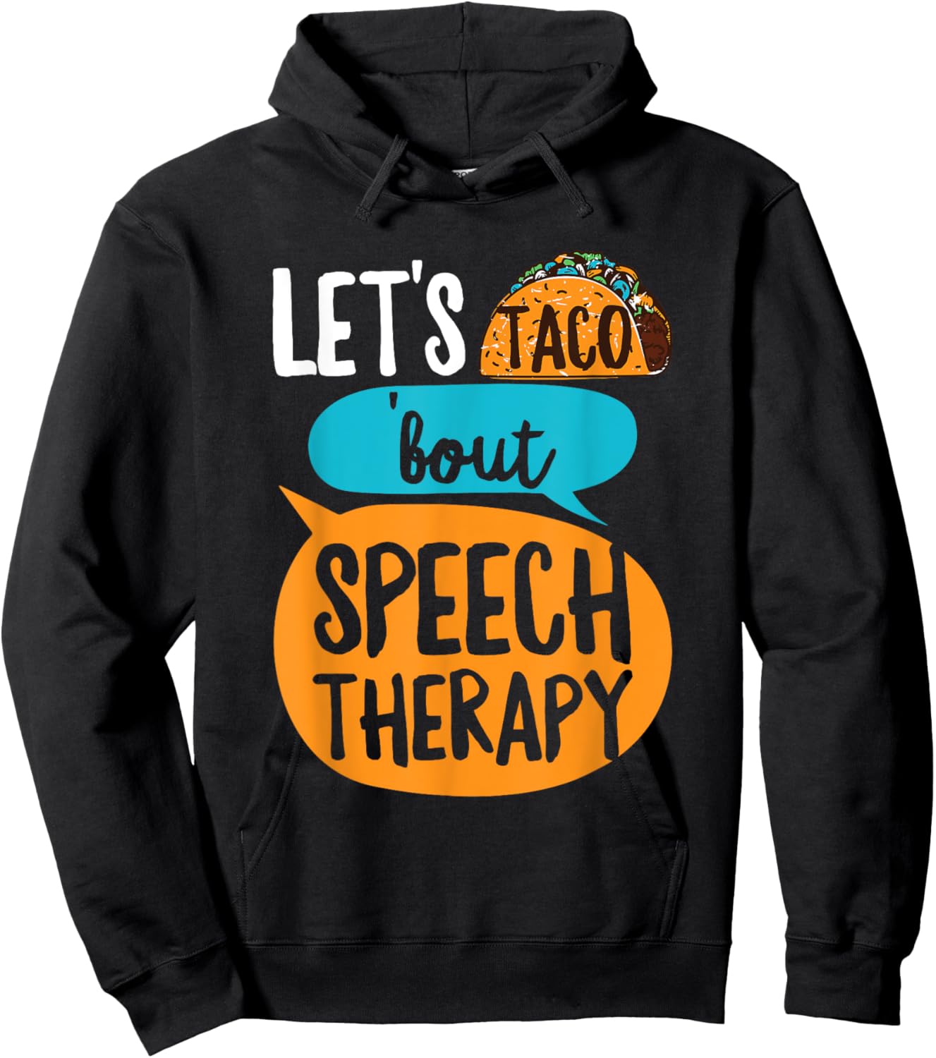 Let's taco 'bout Speech Therapy Pun for a SLP Teacher Hoodie - Hoodie | Black