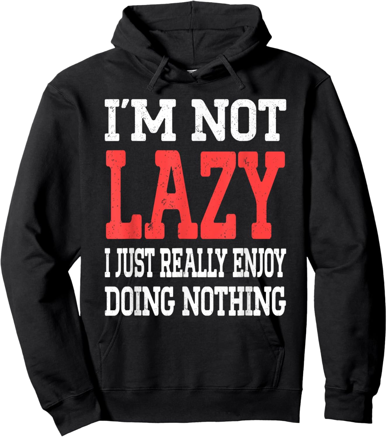 Funny Saying I'm Not Lazy I Just Really Enjoy Doing Nothing Hoodie - Hoodie | Black
