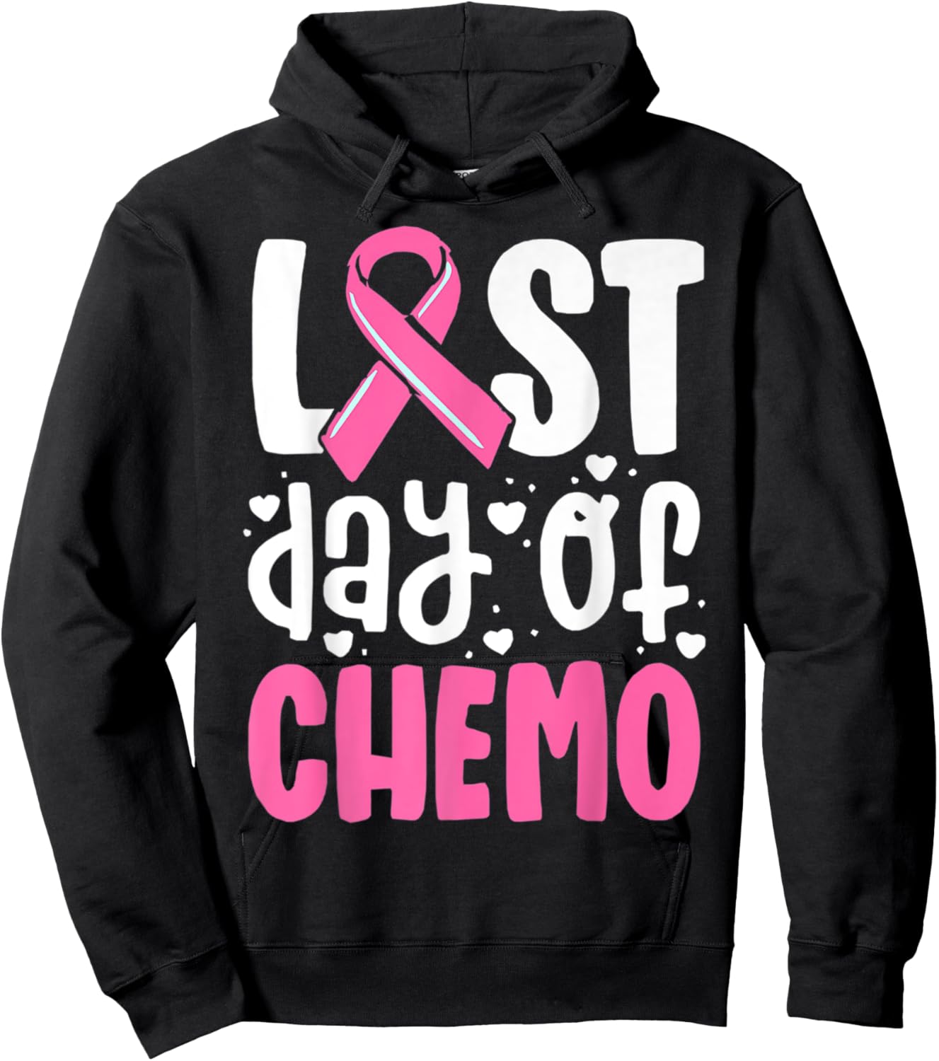 Last Day Of Chemo, Breast Cancer, Pink Ribbon Awareness Hoodie - Hoodie | Black