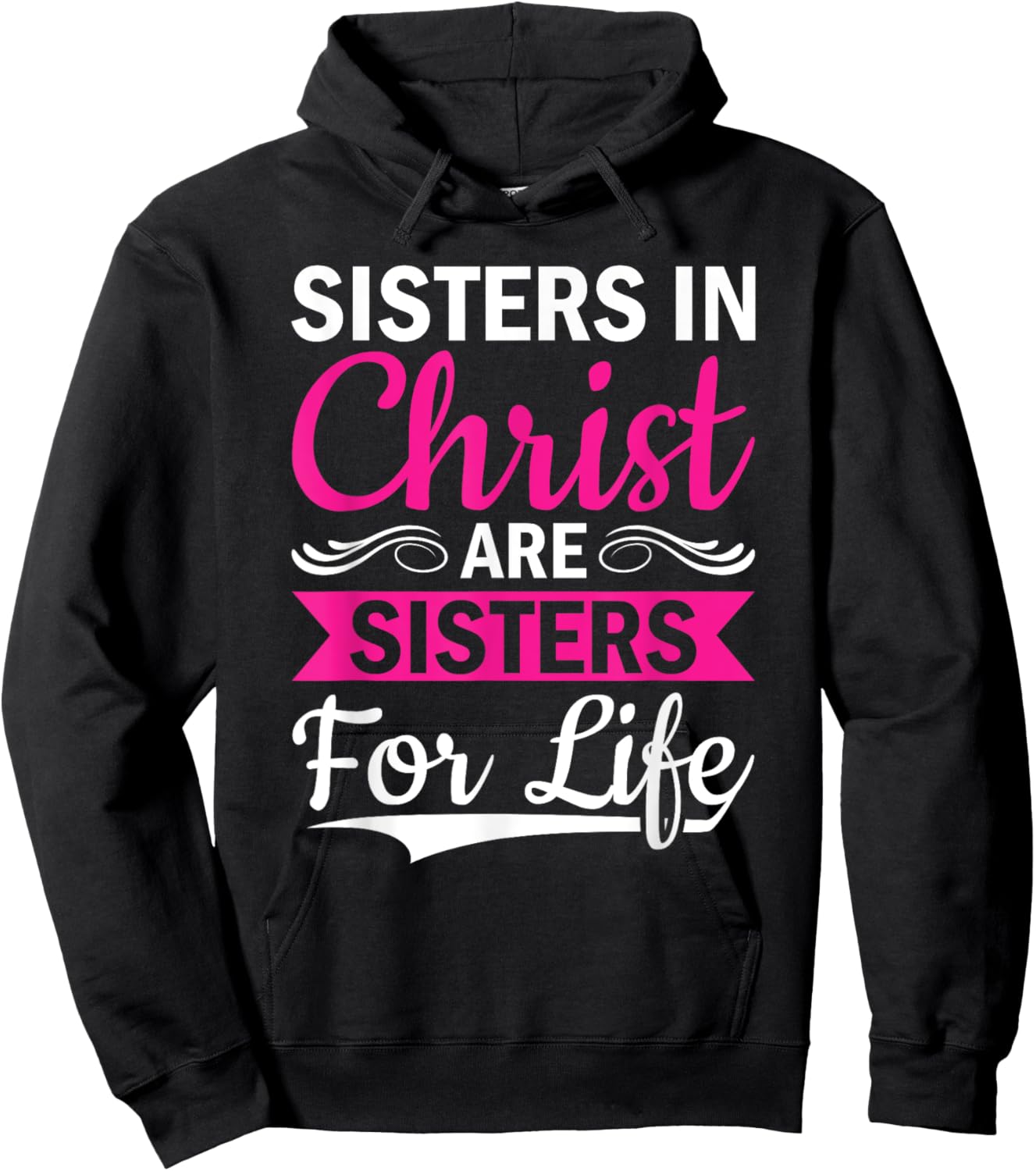 Christian Jesus Bible Sisters In Christ Are Sisters For Life Hoodie - Hoodie | Black