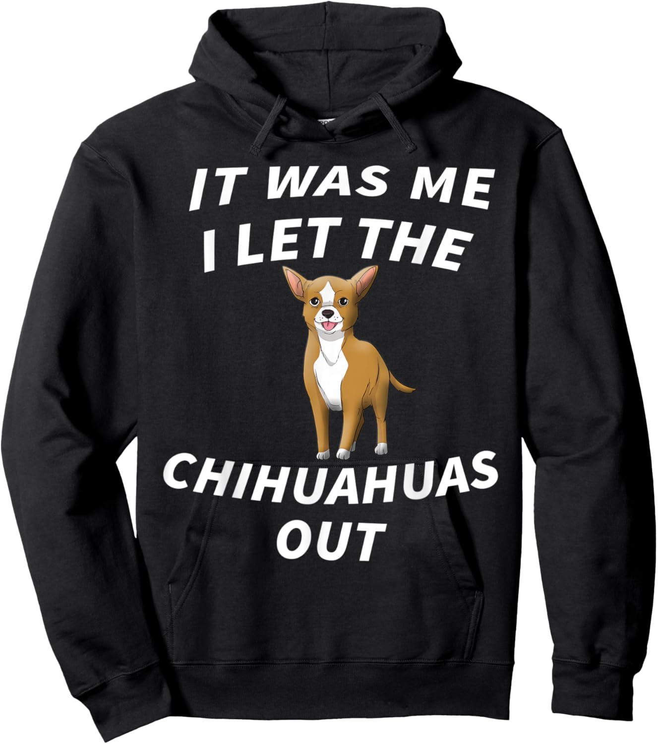 It Was Me I Let The Chihuahuas Out - Cute Chihuahua Dog Men Women Kids Hoodie - Hoodie | Black