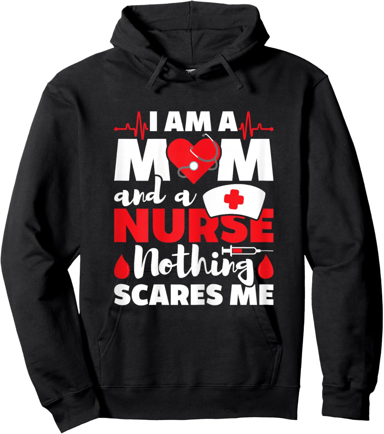 I Am A Mom And A Nurse Nothing Scares Me - Nursing RN Hoodie - Hoodie | Black