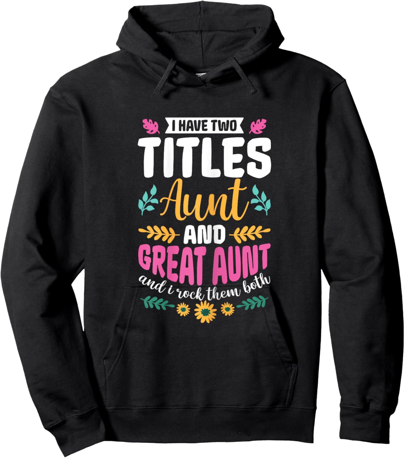 I have two titles Aunt and Great-Aunt and I rock them both Hoodie - Hoodie | Black