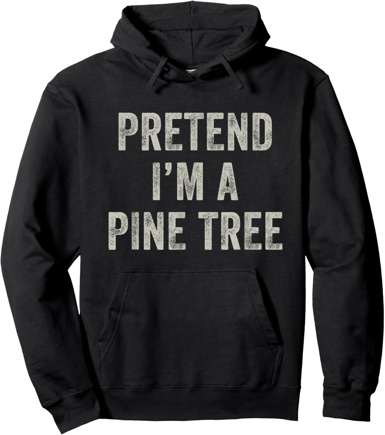 Pretend I'm a Pine Tree Funny Last Minute Halloween Costume Hoodie - Hoodie | Black