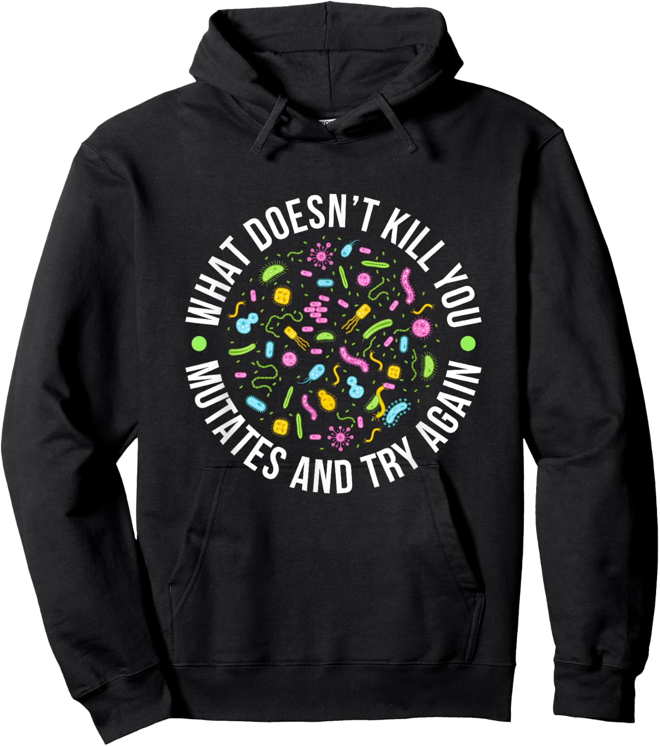 Microbiology What Doesn't Kill You Mutates And Try Again Hoodie - Hoodie | Black