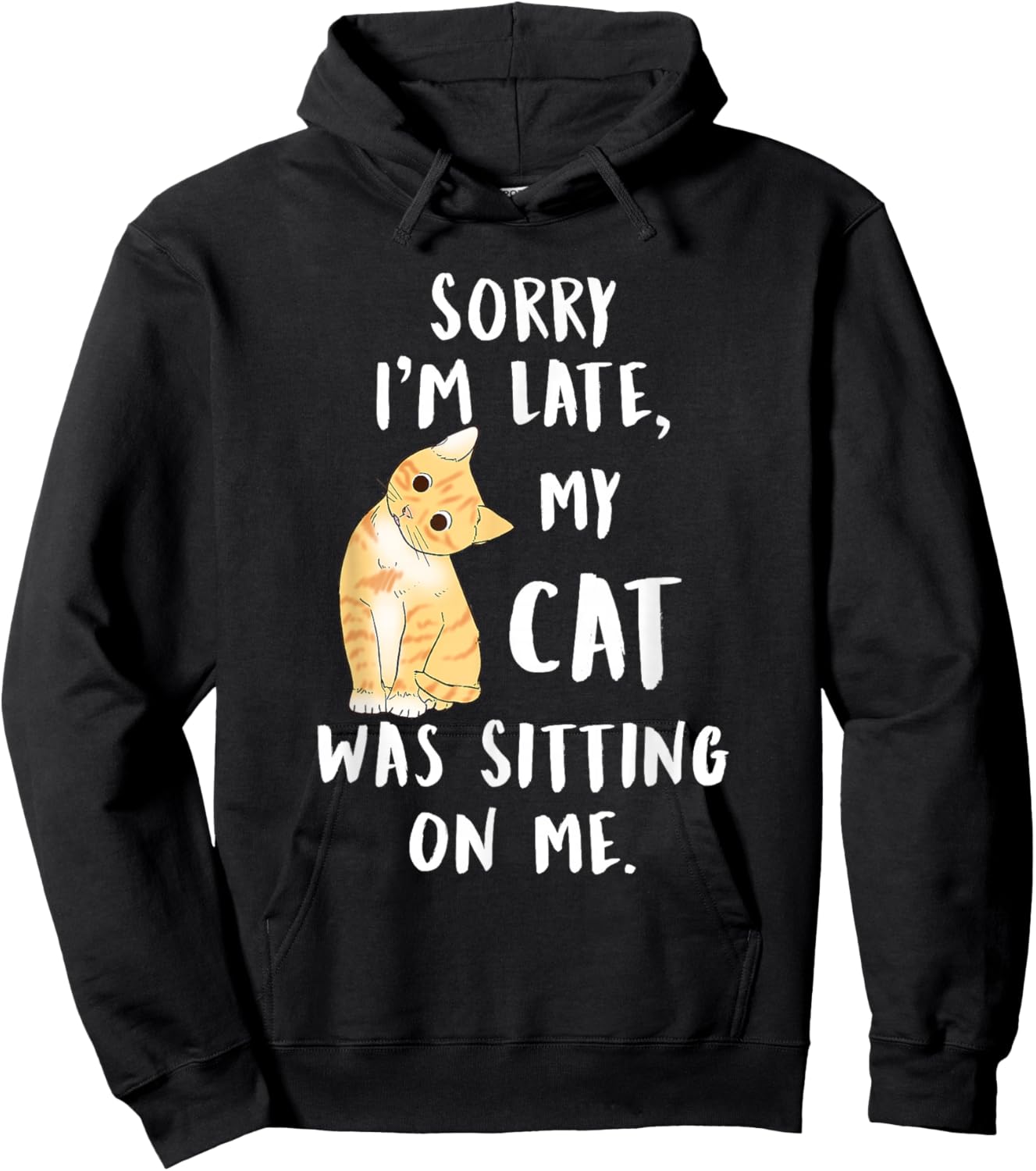 Meow cat Sorry I'm Late My cat was Sitting on me Meow Kitty Hoodie - Hoodie | Black