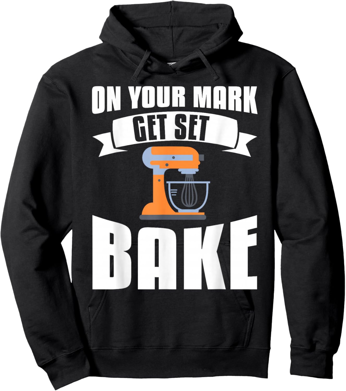 On Your Mark Get Set Bake Baker Baking Hoodie - Hoodie | Black